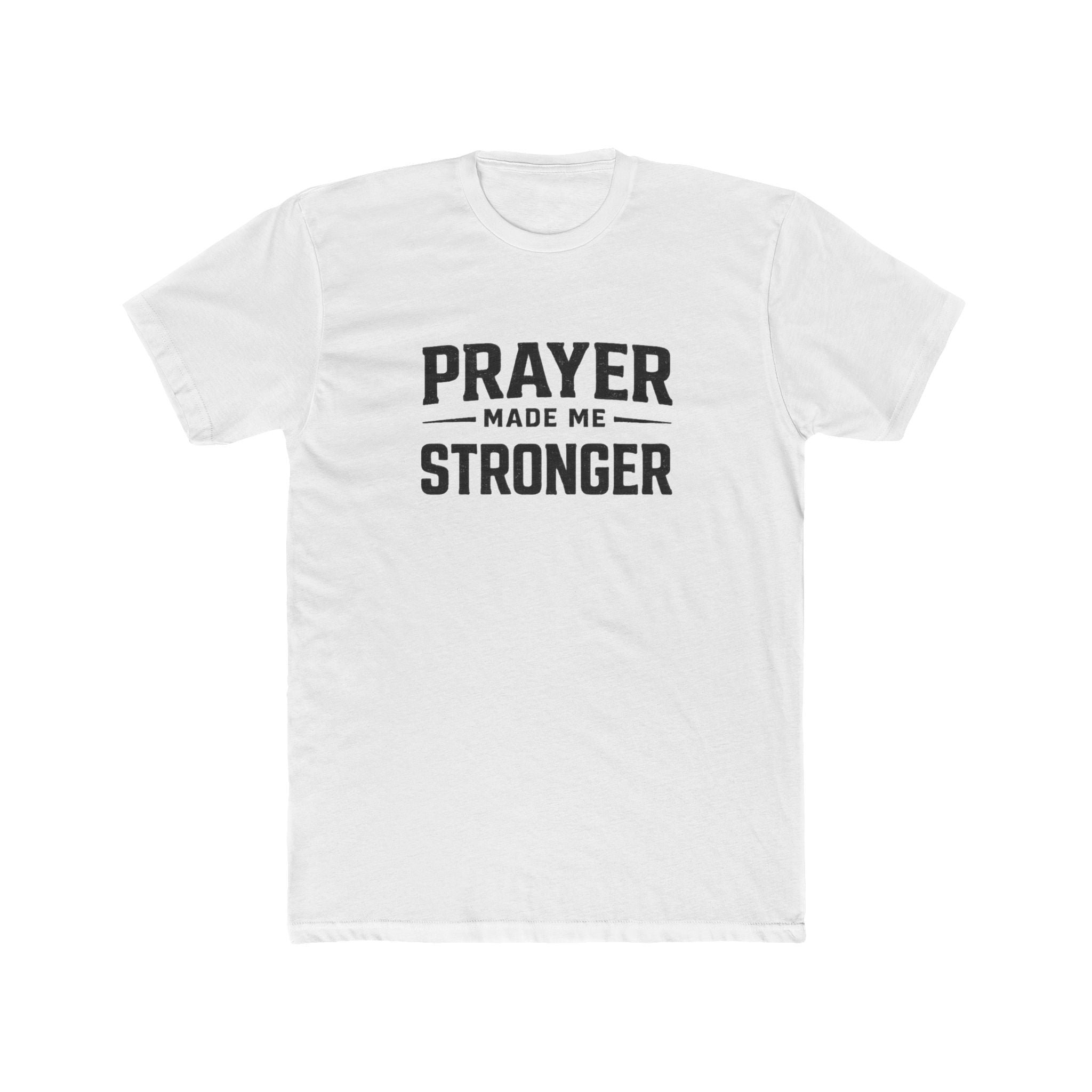 Prayer Made Me Stronger T-Shirt — Inspirational Faith Graphic Tee