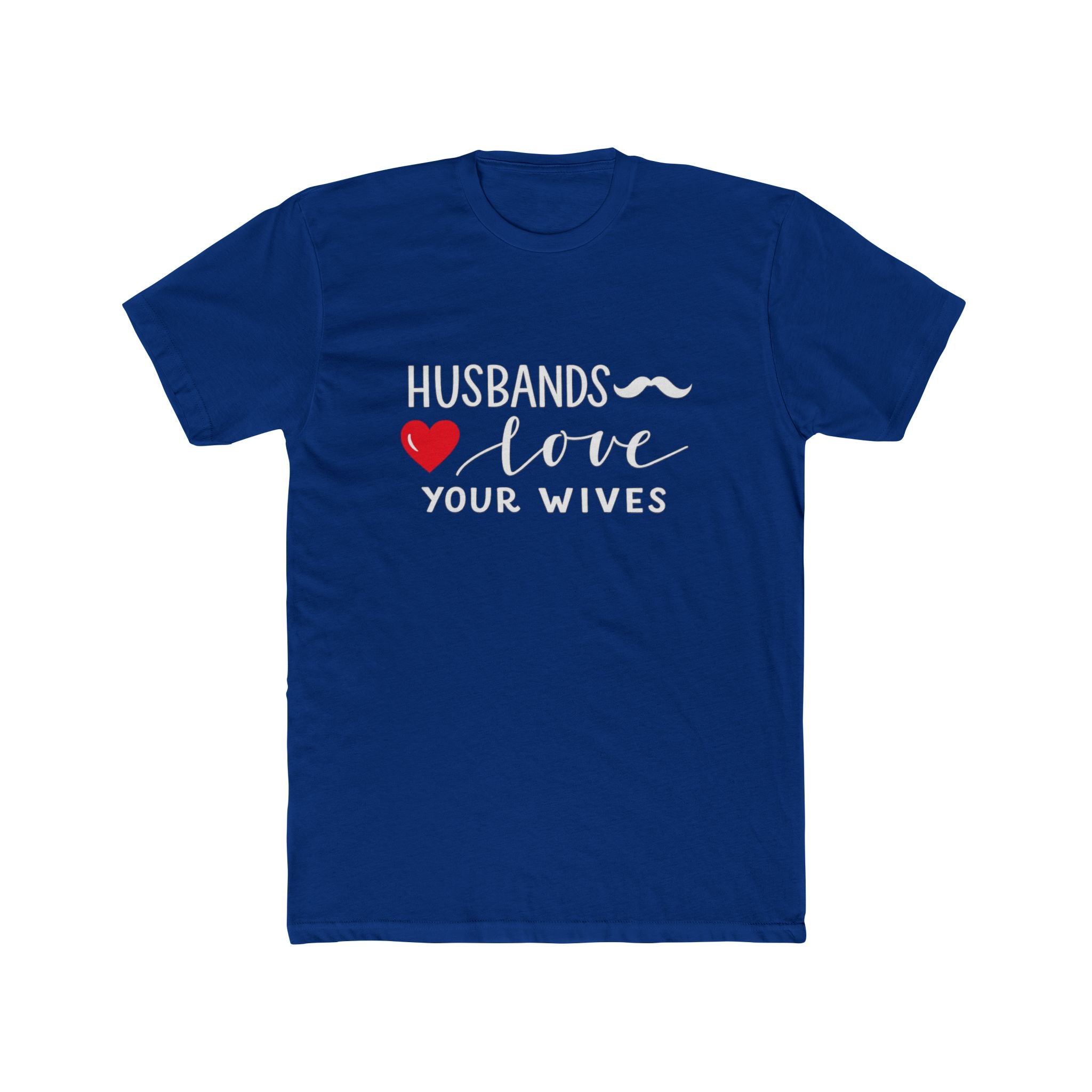 Husbands Love Your Wives T-Shirt | Marriage Script Heart Tee