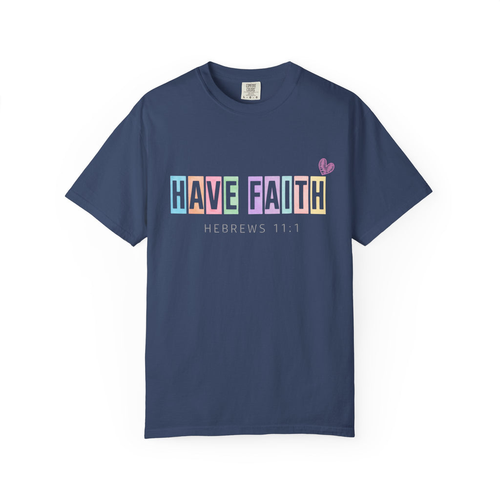Have Faith T-Shirt — Hebrews 11:1 Inspirational Christian Tee