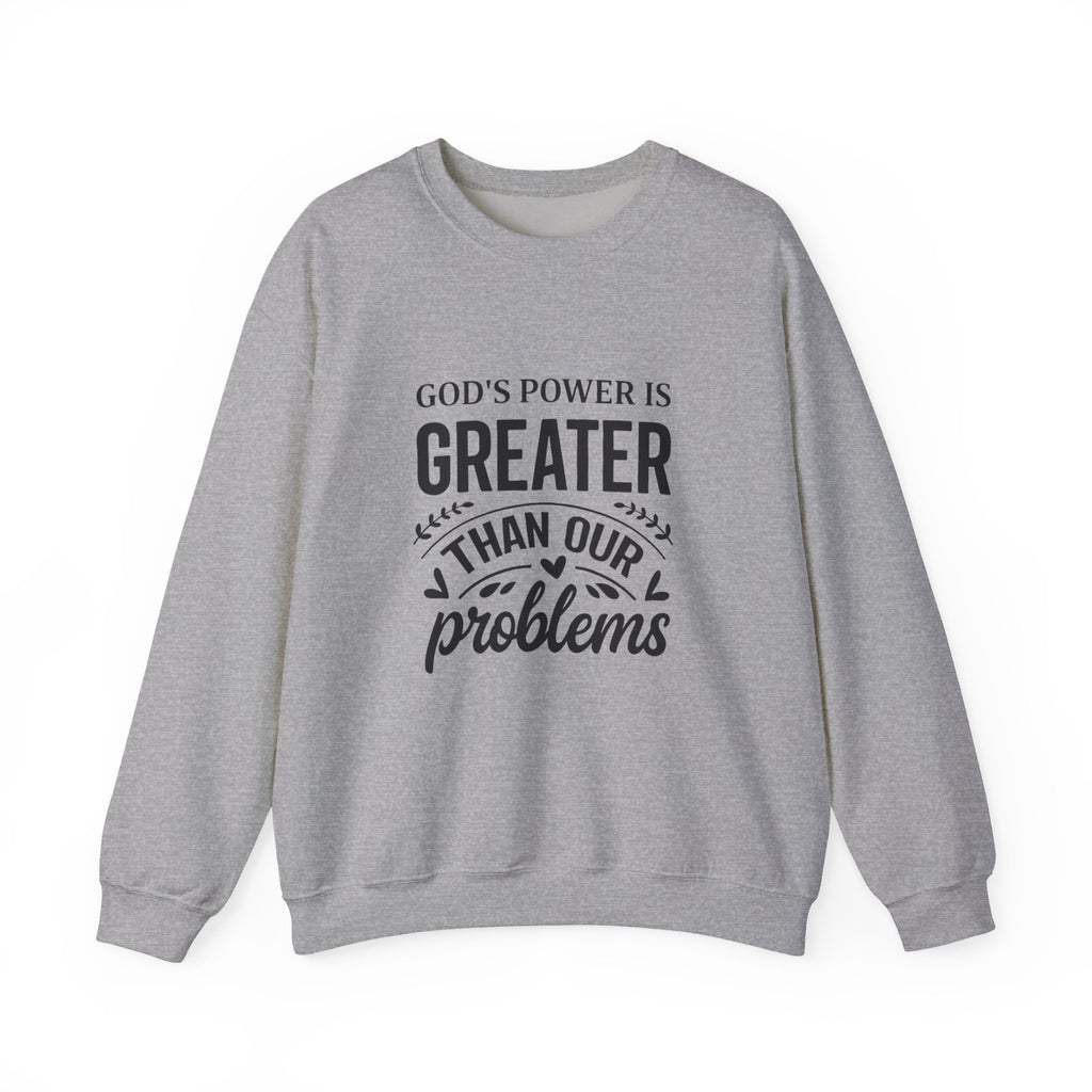 Womens Crewneck Sweatshirt — "God's Power Is Greater Than Our Problems" Inspirational Christian Pullover