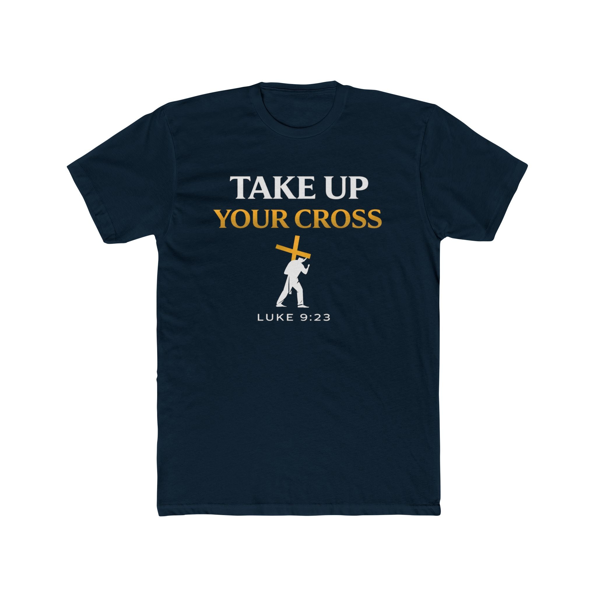 Take Up Your Cross Tee — "Take Up Your Cross" Luke 9:23 Christian T-Shirt