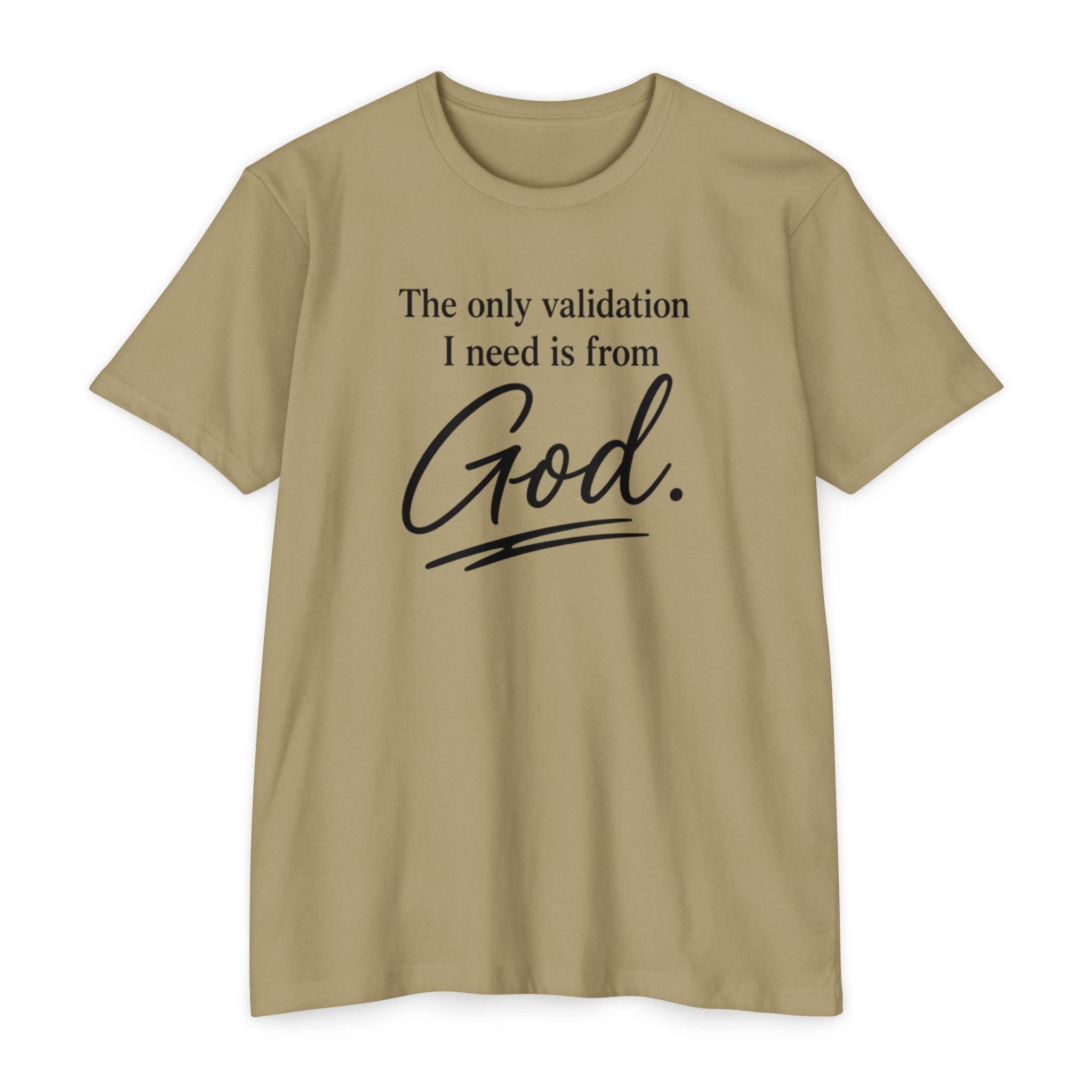 God Validation T-Shirt — “The only validation I need is from God.” Christian Faith Tee