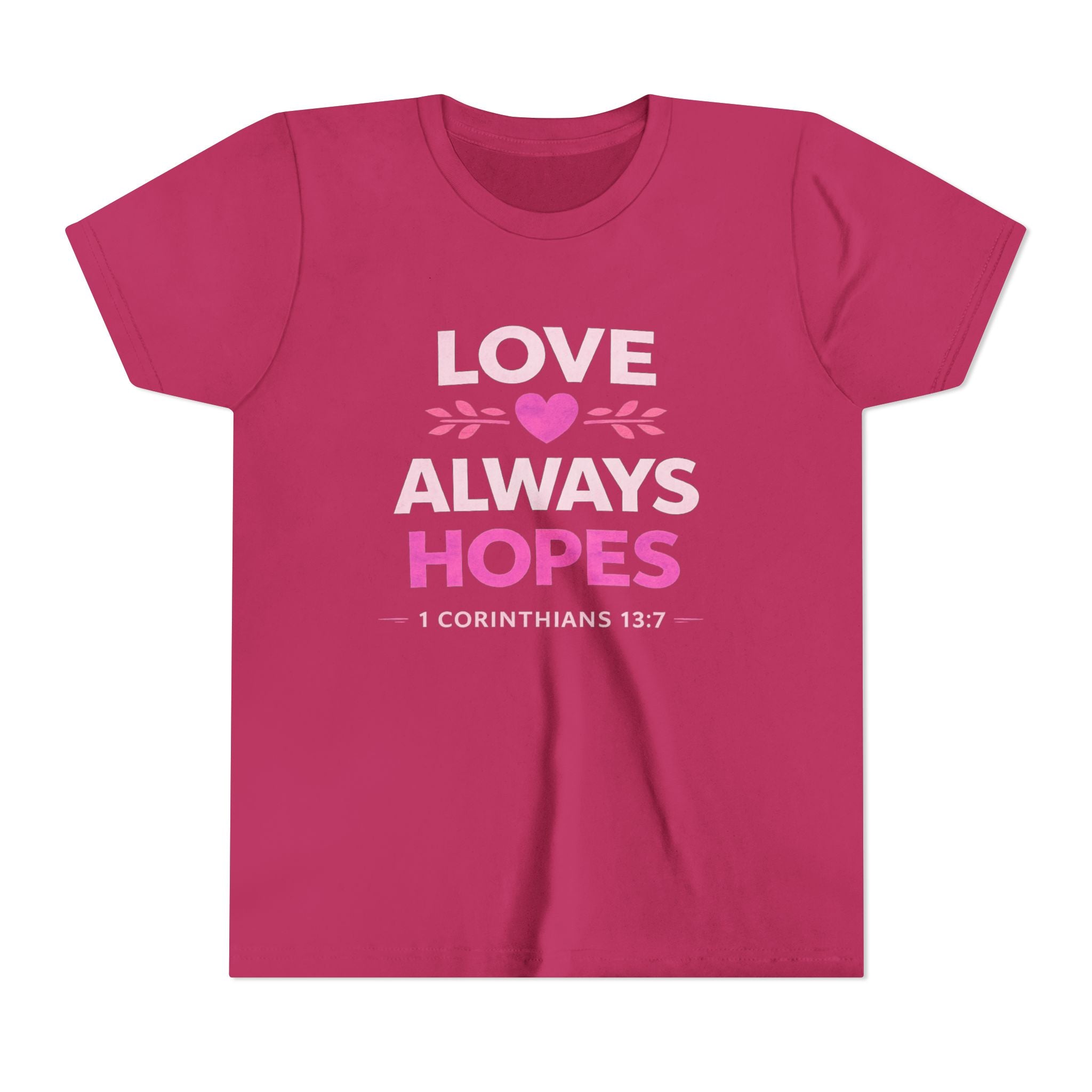 Girls Youth Tee - "Love Always Hopes" 1 Corinthians 13:7 Christian Kids Shirt