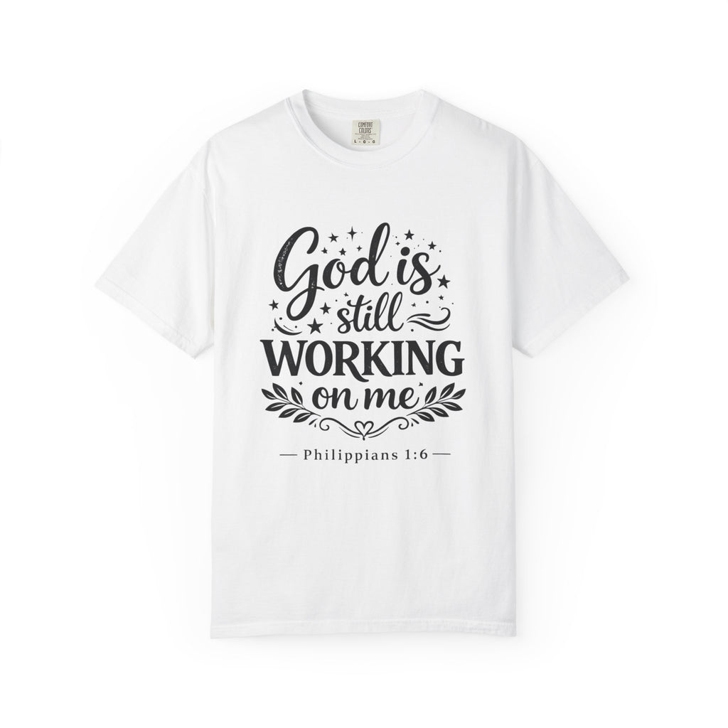God Is Still Working On Me T-Shirt — Christian Faith Graphic Tee (Philippians 1:6)