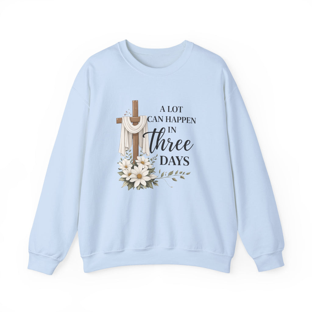 Womens Religious Easter Sweatshirt - "A Lot Can Happen In Three Days" Crewneck