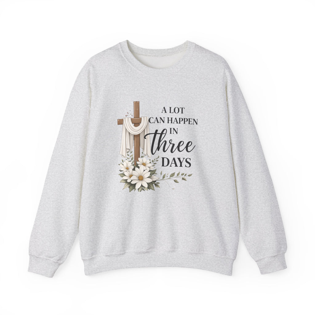 Womens Religious Easter Sweatshirt - "A Lot Can Happen In Three Days" Crewneck