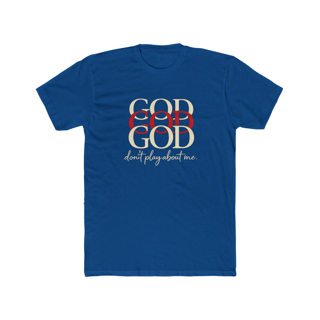 God x3 Graphic Tee — “don’t play about me.” Faith-Inspired Christian T-Shirt