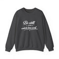 Womens Faith Quote Sweatshirt — “Be Still and Watch Him Work” Crewneck