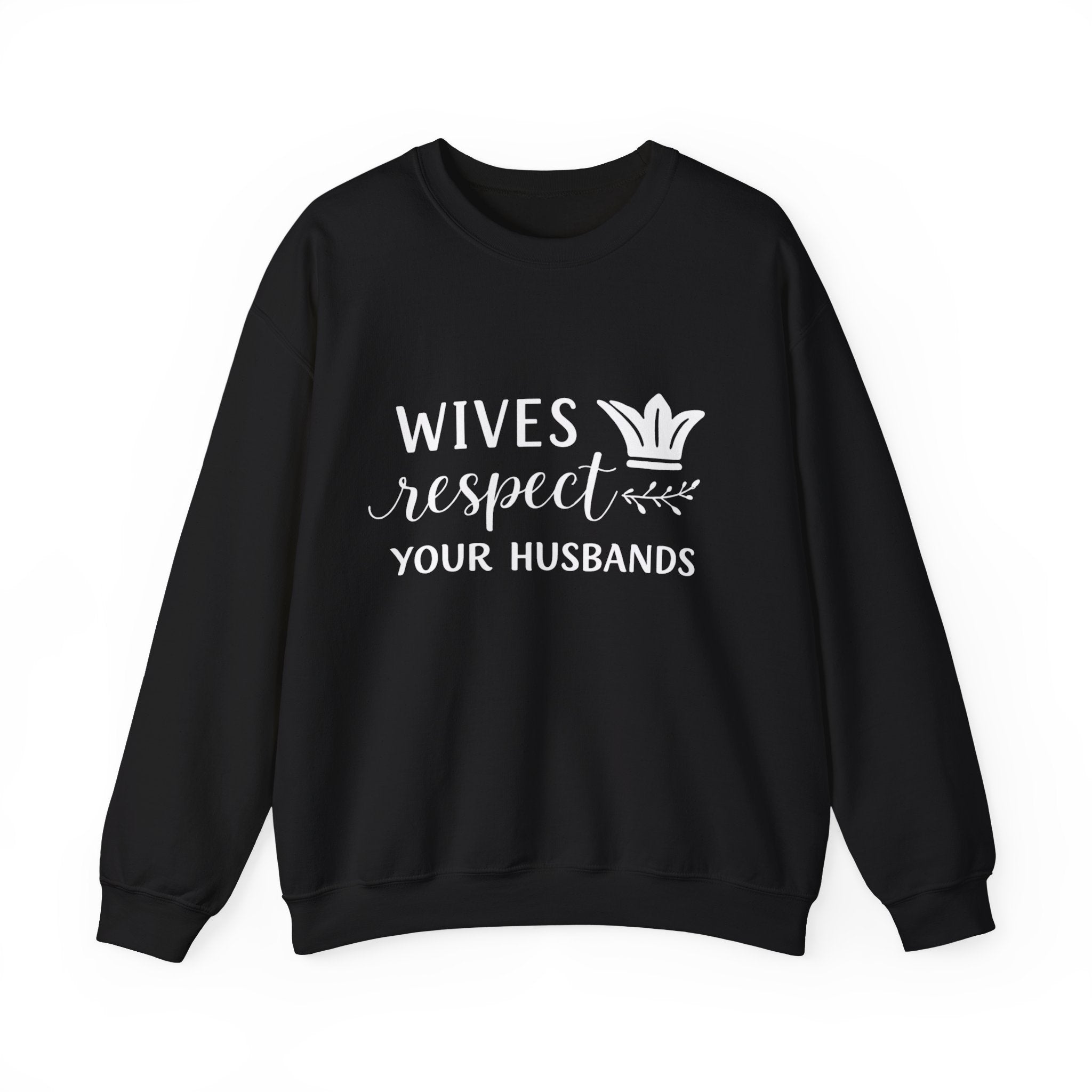 WOmens Crewneck Sweatshirt  "Wives Respect Your Husbands" Script Crown Design