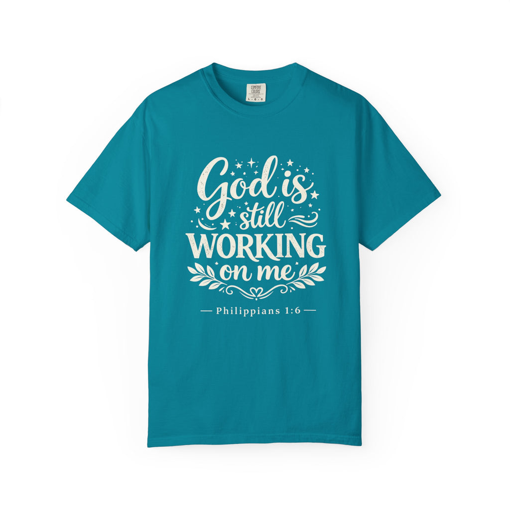 God Is Still Working On Me T-Shirt — Christian Faith Graphic Tee (Philippians 1:6)