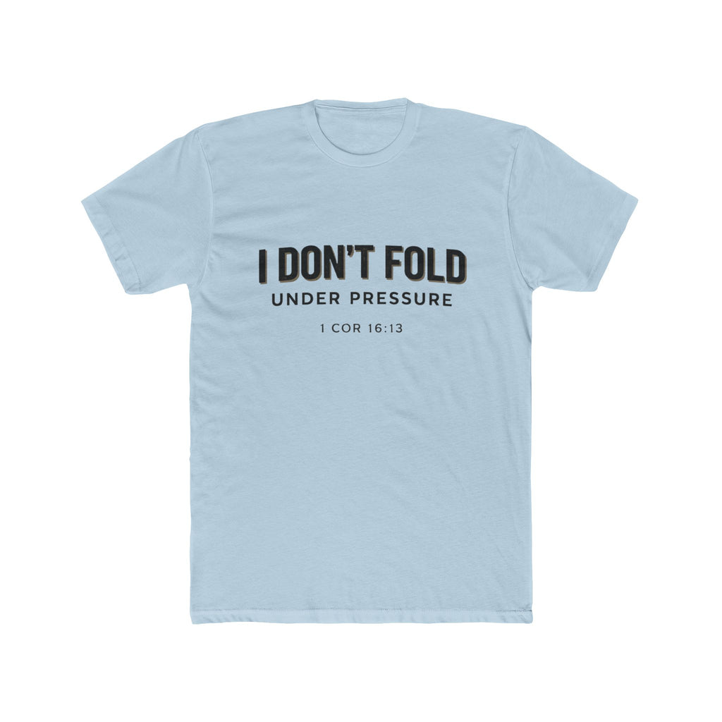 Mens I Don't Fold Under Pressure Tee — Inspirational Christian Graphic T‑Shirt (1 Cor 16:13)