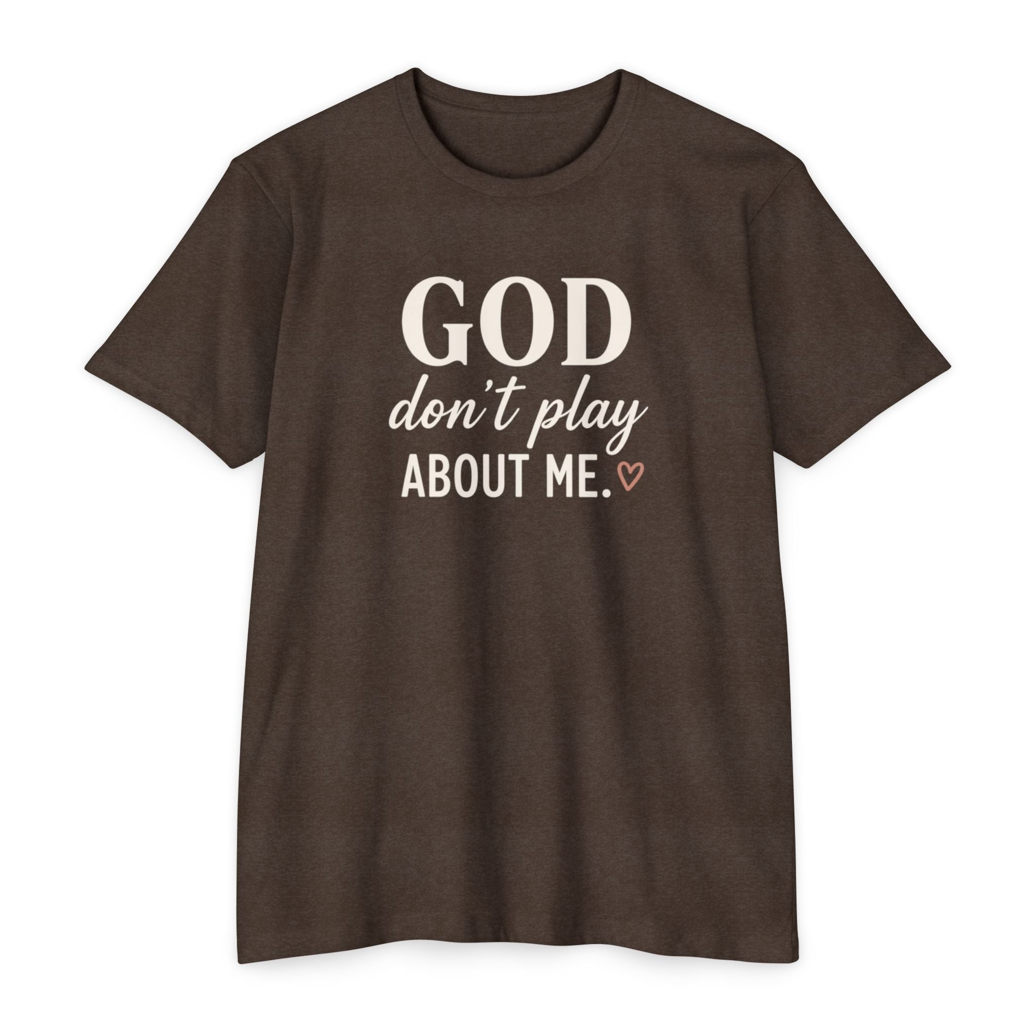 Faith Graphic T-Shirt — "God Don’t Play About Me" Inspirational Christian Tee