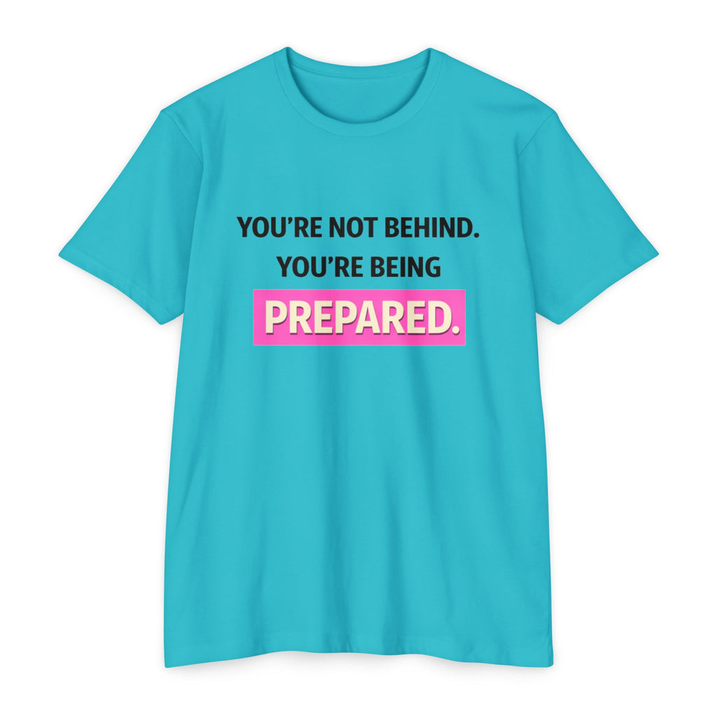 Prepared Motivational T-Shirt — "You're Not Behind. You're Being PREPARED."