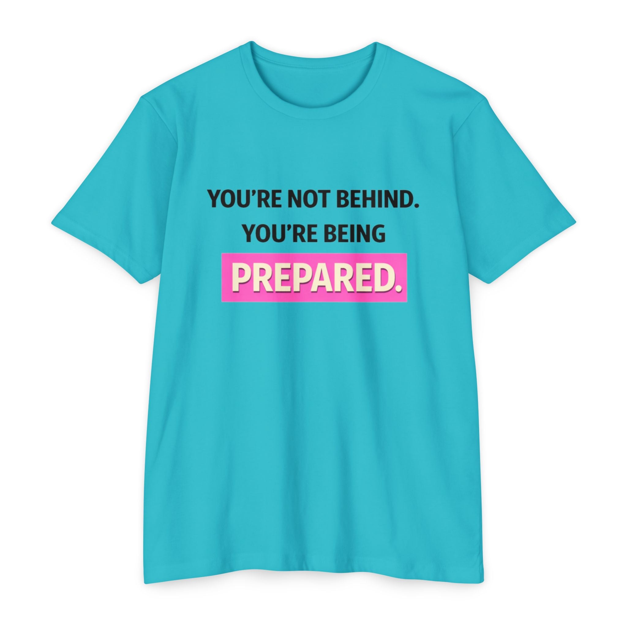 Prepared Motivational T-Shirt — "You're Not Behind. You're Being PREPARED."
