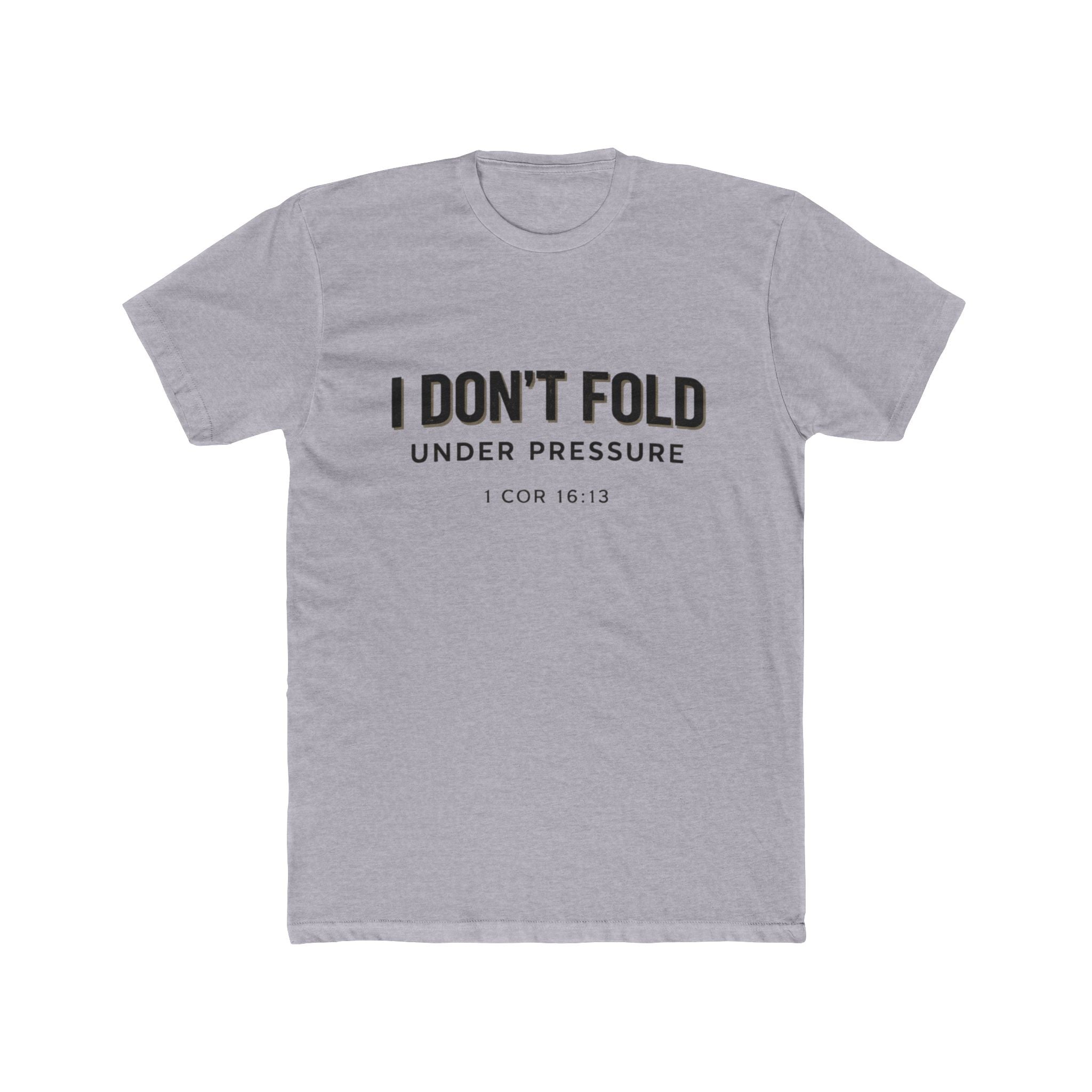 Mens I Don't Fold Under Pressure Tee — Inspirational Christian Graphic T‑Shirt (1 Cor 16:13)