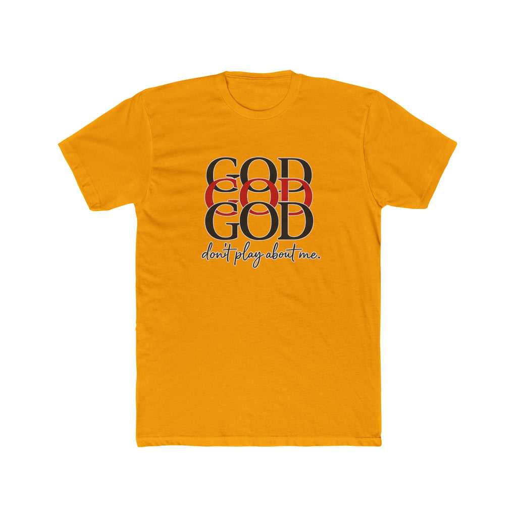 God x3 Graphic Tee — “don’t play about me.” Faith-Inspired Christian T-Shirt