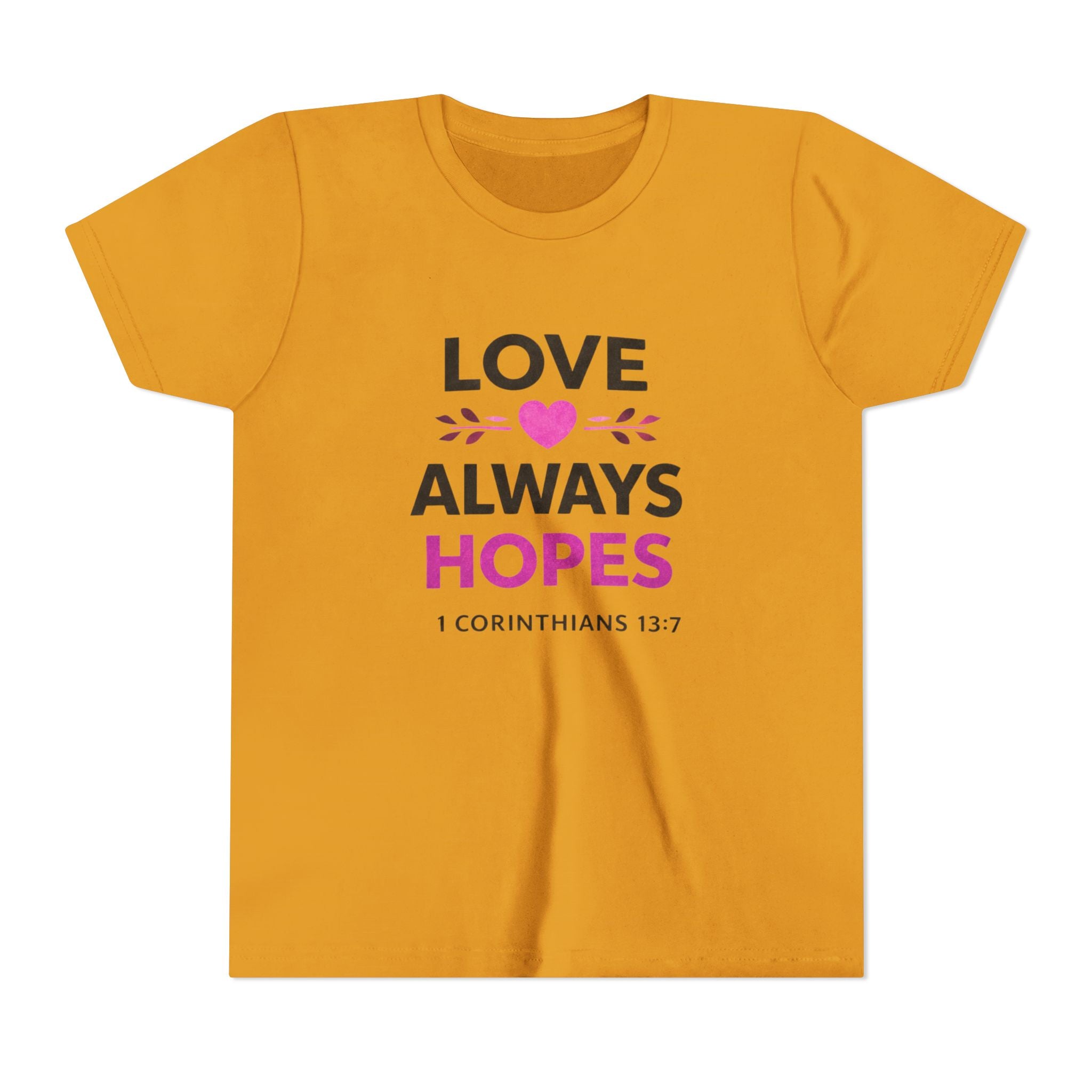 Girls Youth Tee - "Love Always Hopes" 1 Corinthians 13:7 Christian Kids Shirt
