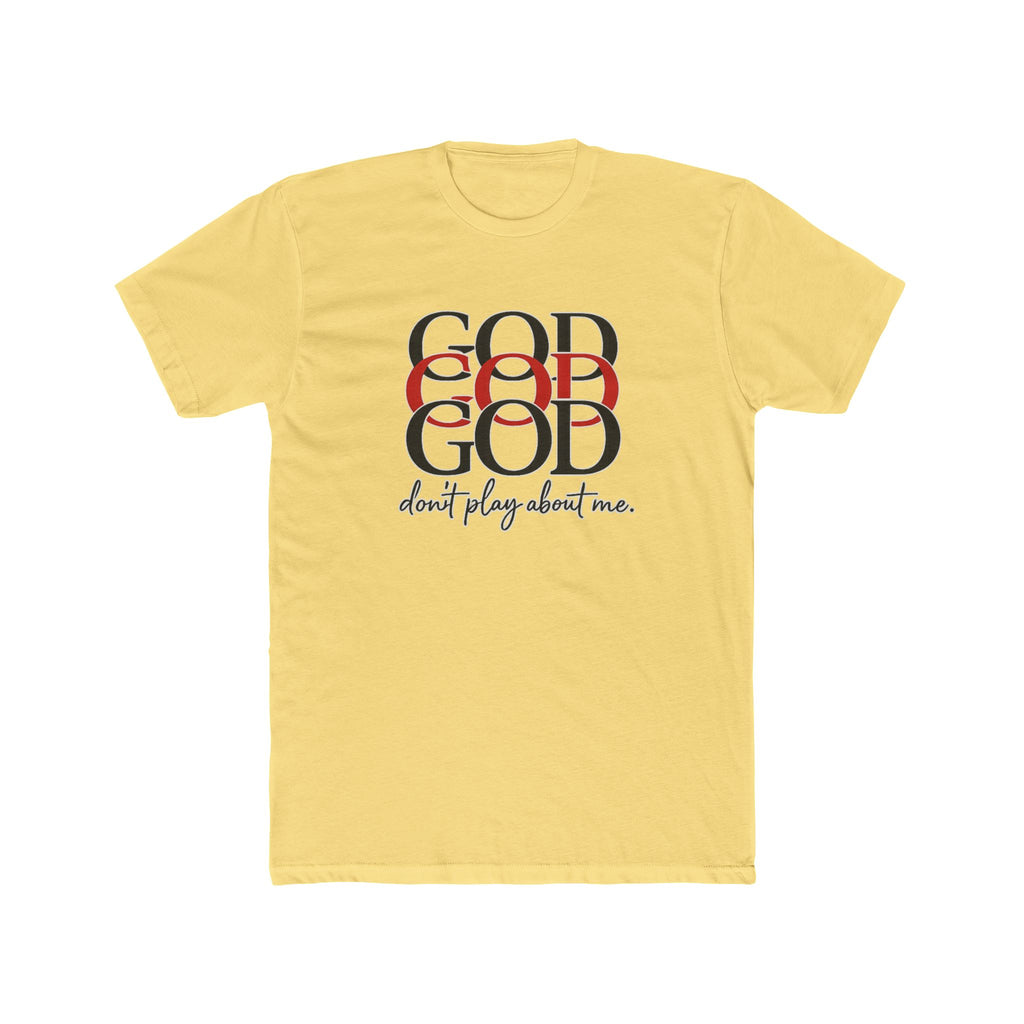 God x3 Graphic Tee — “don’t play about me.” Faith-Inspired Christian T-Shirt