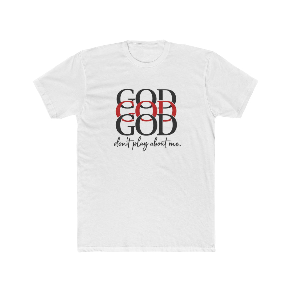 God x3 Graphic Tee — “don’t play about me.” Faith-Inspired Christian T-Shirt