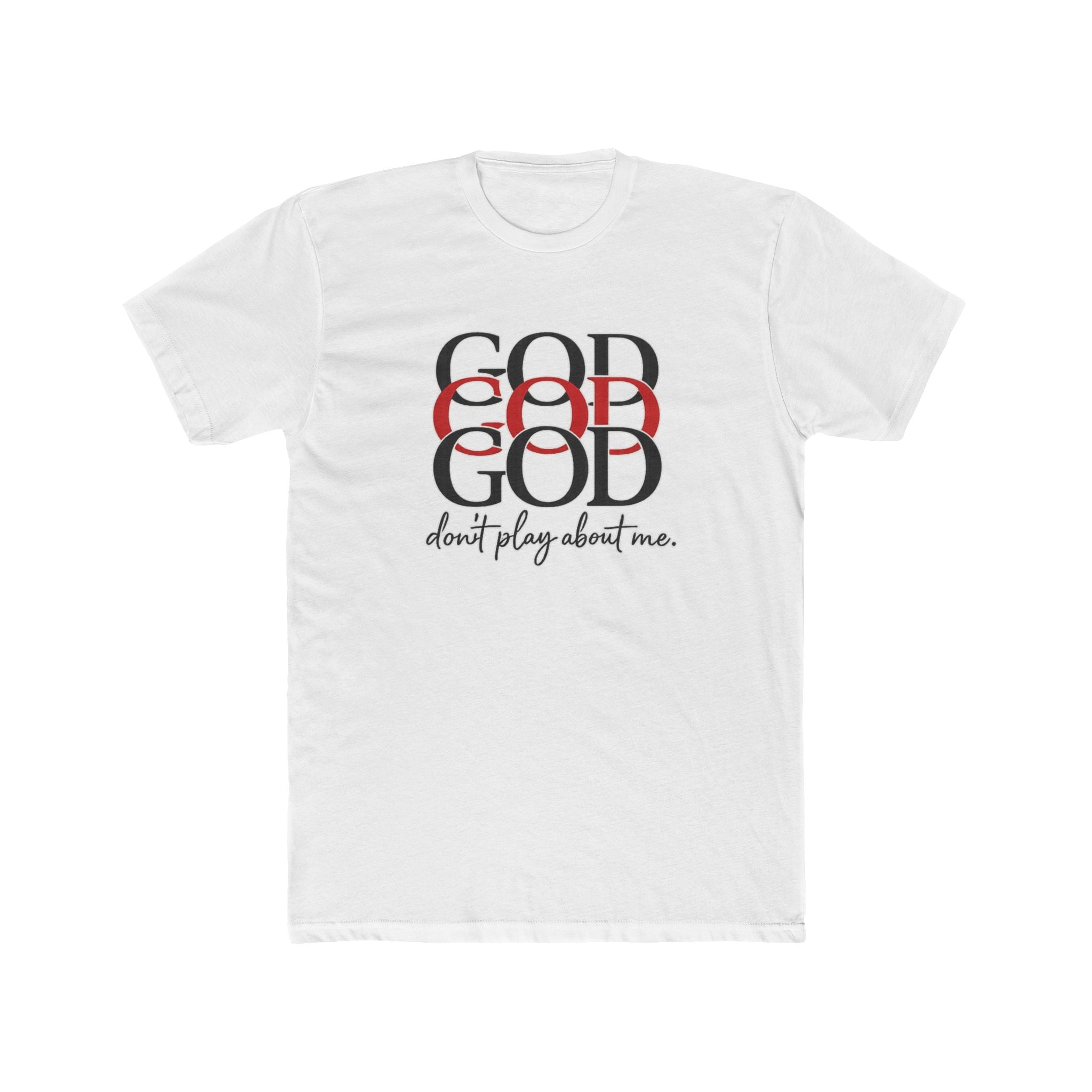 God x3 Graphic Tee — “don’t play about me.” Faith-Inspired Christian T-Shirt