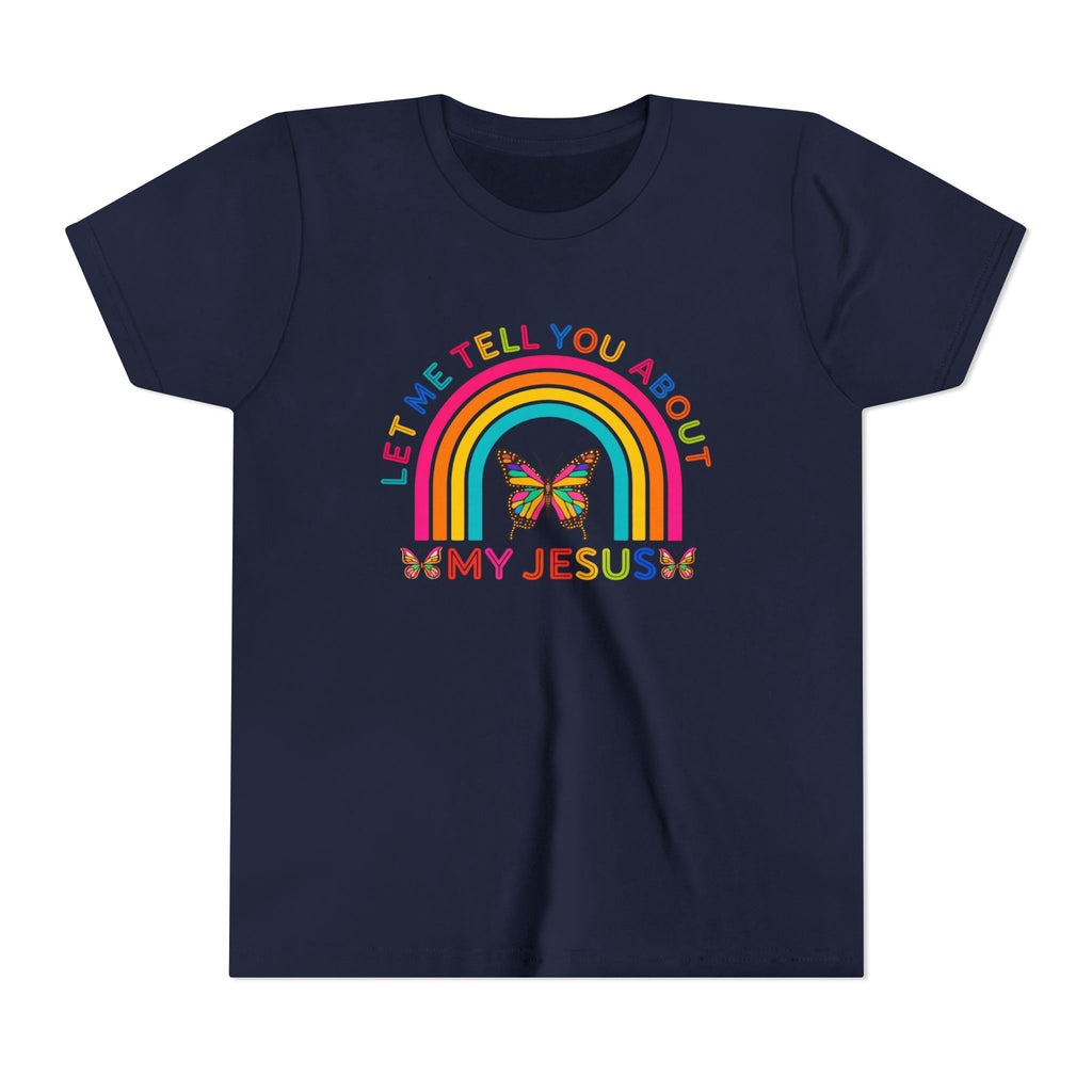 Girls Tee "Let Me Tell You About My Jesus" Rainbow Butterfly Christian Shirt