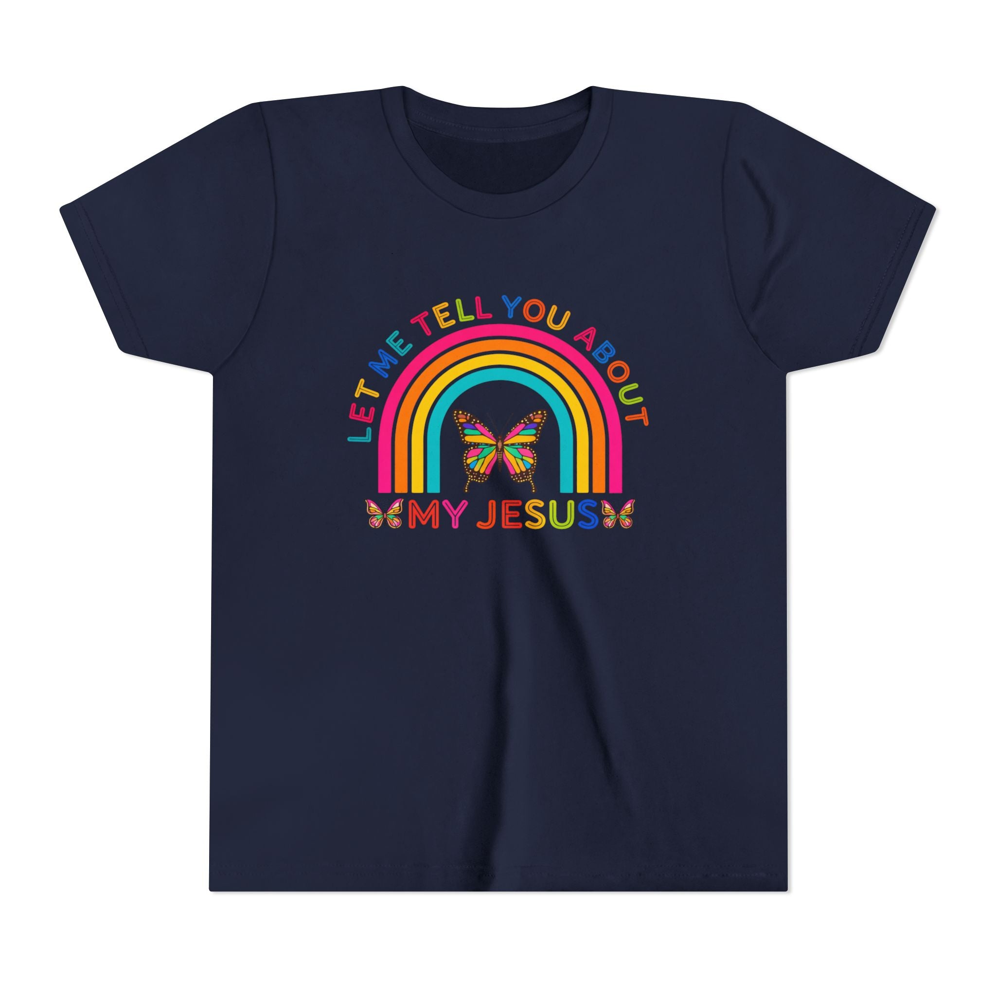 Girls Tee "Let Me Tell You About My Jesus" Rainbow Butterfly Christian Shirt