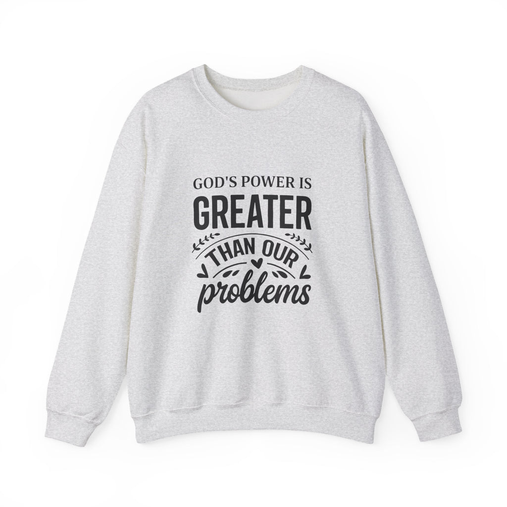 Womens Crewneck Sweatshirt — "God's Power Is Greater Than Our Problems" Inspirational Christian Pullover