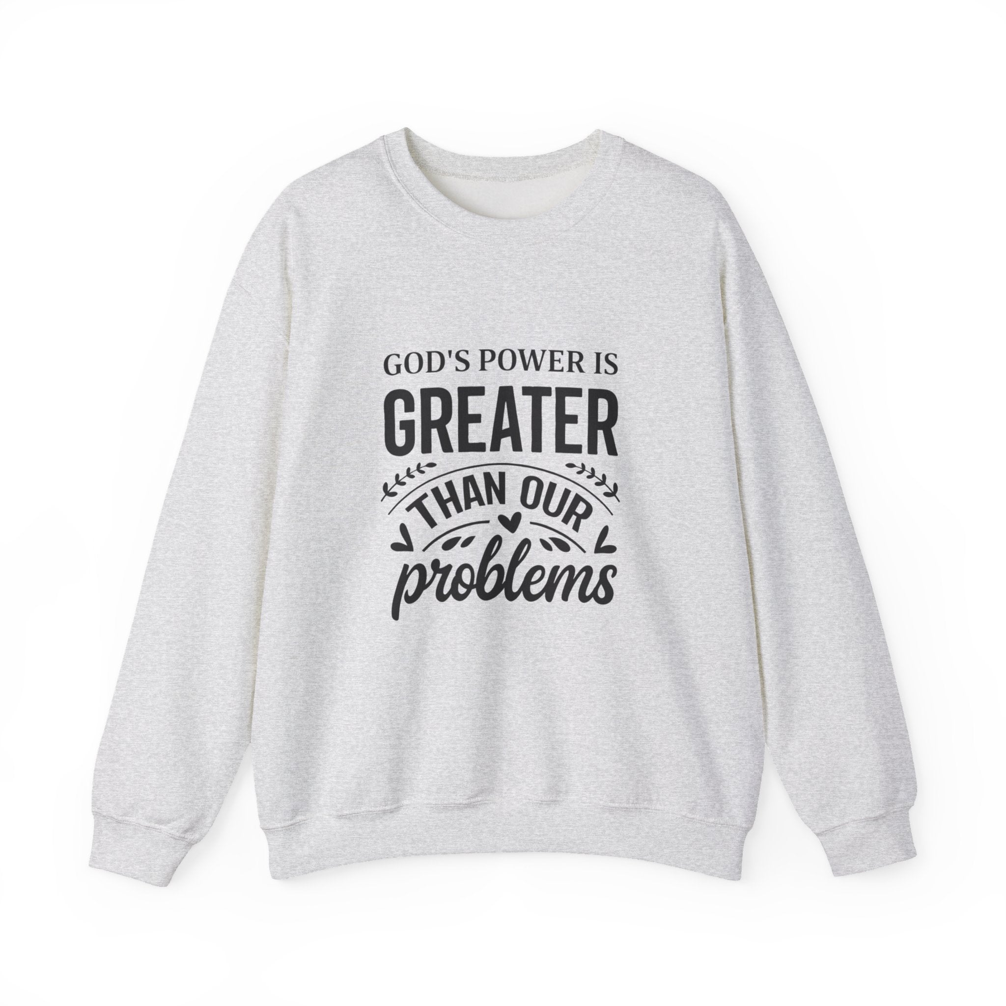 Womens Crewneck Sweatshirt — "God's Power Is Greater Than Our Problems" Inspirational Christian Pullover