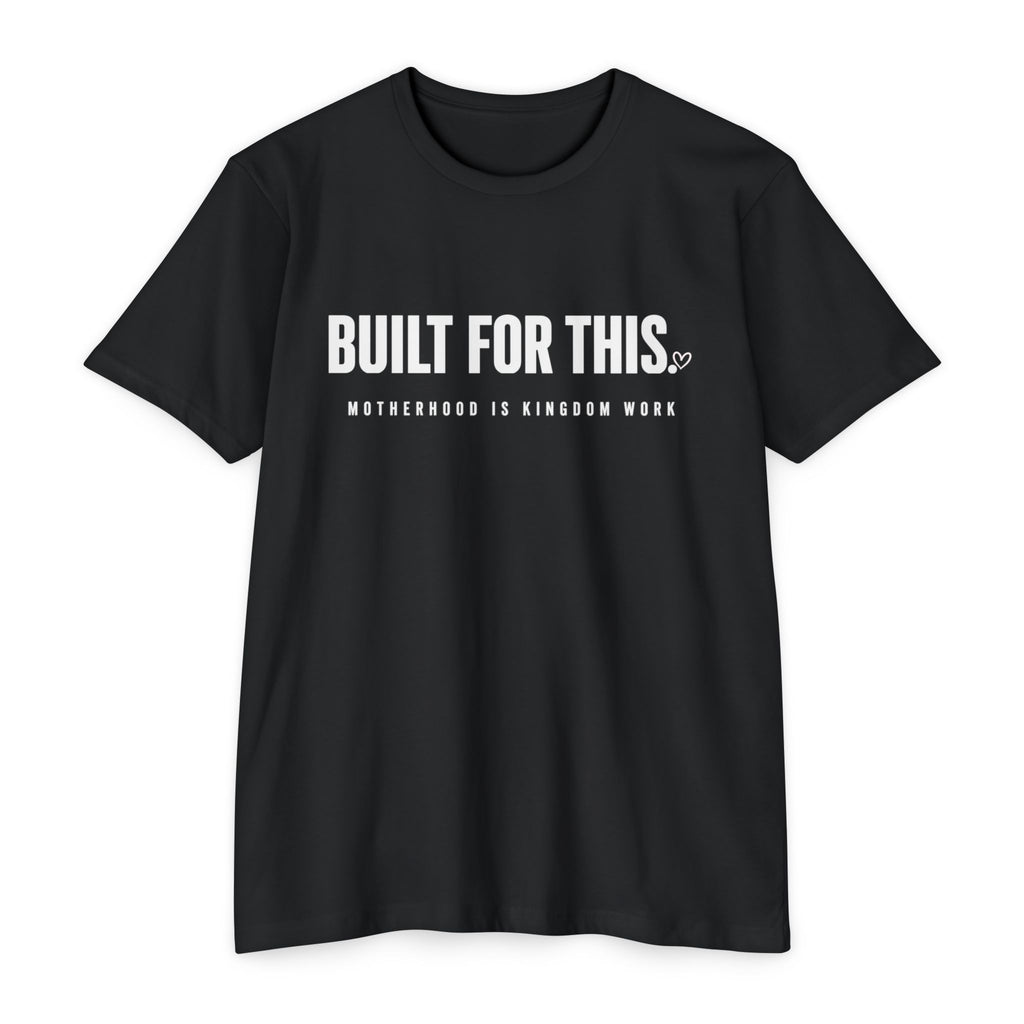 Womens "Built For This: Motherhood is Kingdom work" T-Shirt — Motivational Graphic Tee