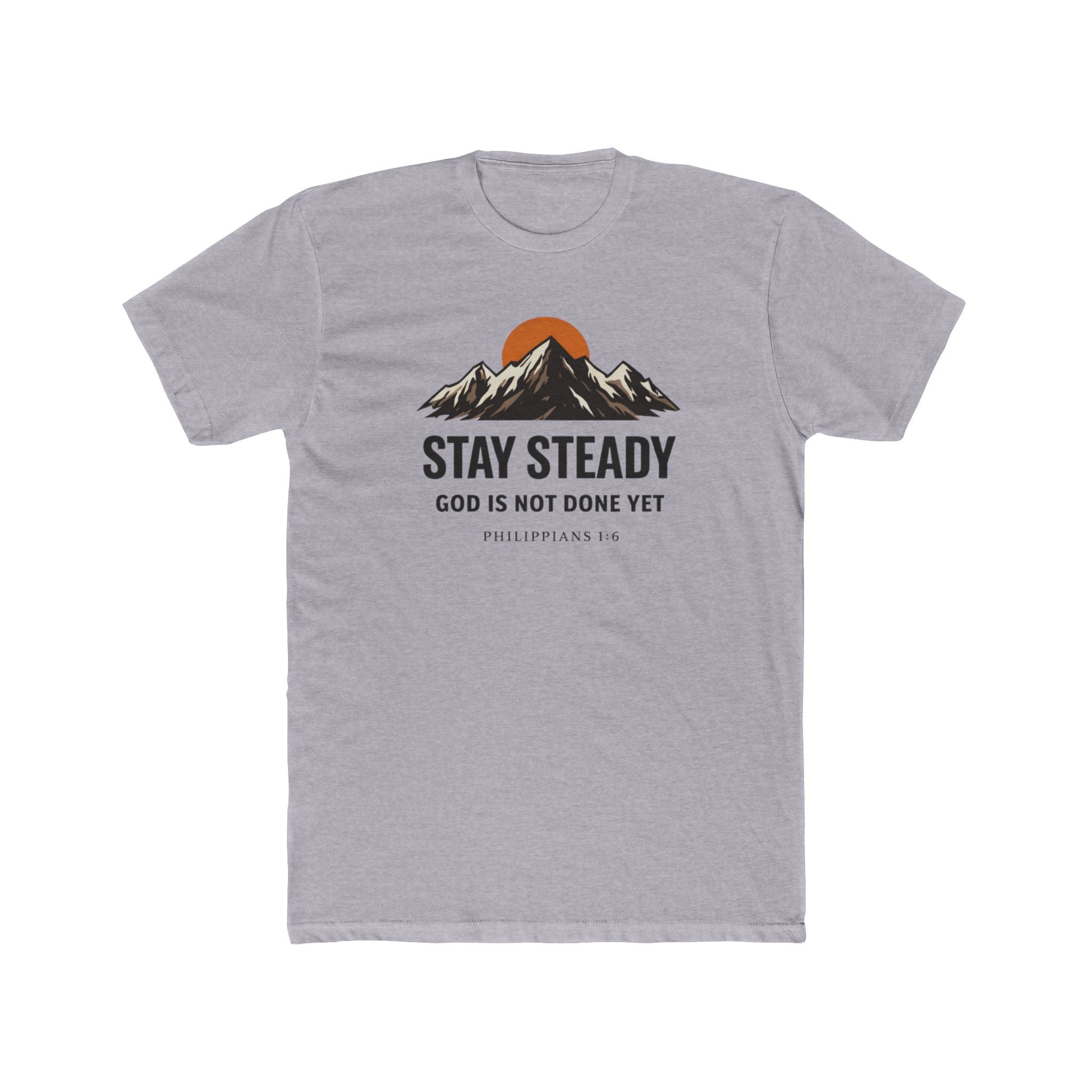 Stay Steady Mountain Tee – "Stay Steady, God Is Not Done Yet" Inspirational Christian T-Shirt