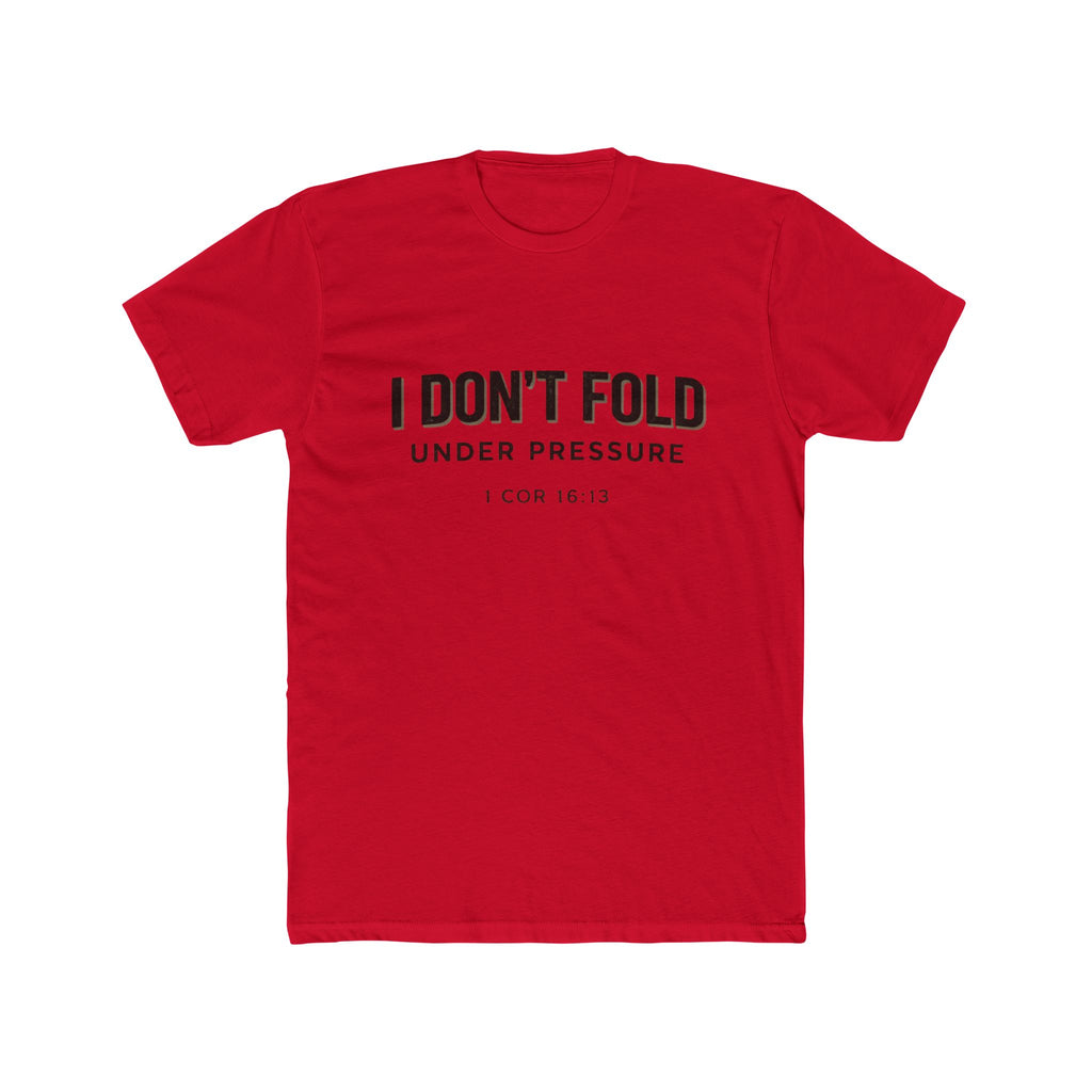 Mens I Don't Fold Under Pressure Tee — Inspirational Christian Graphic T‑Shirt (1 Cor 16:13)