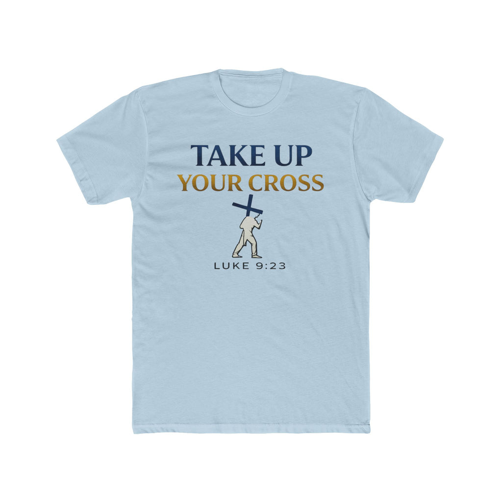 Take Up Your Cross Tee — "Take Up Your Cross" Luke 9:23 Christian T-Shirt