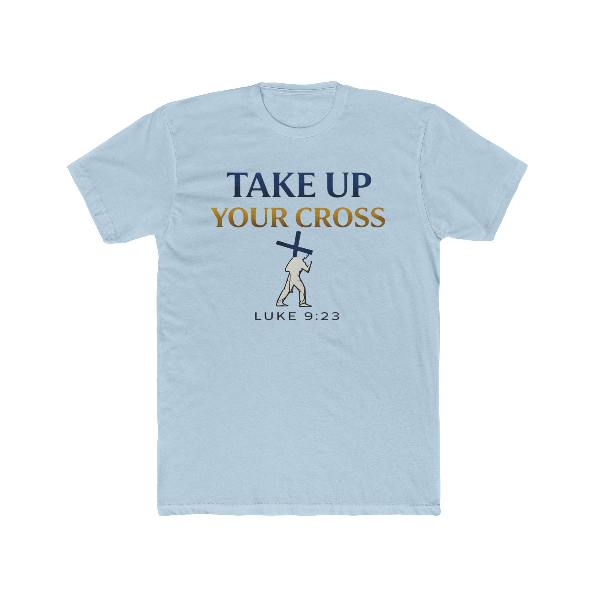 Take Up Your Cross Tee — "Take Up Your Cross" Luke 9:23 Christian T-Shirt