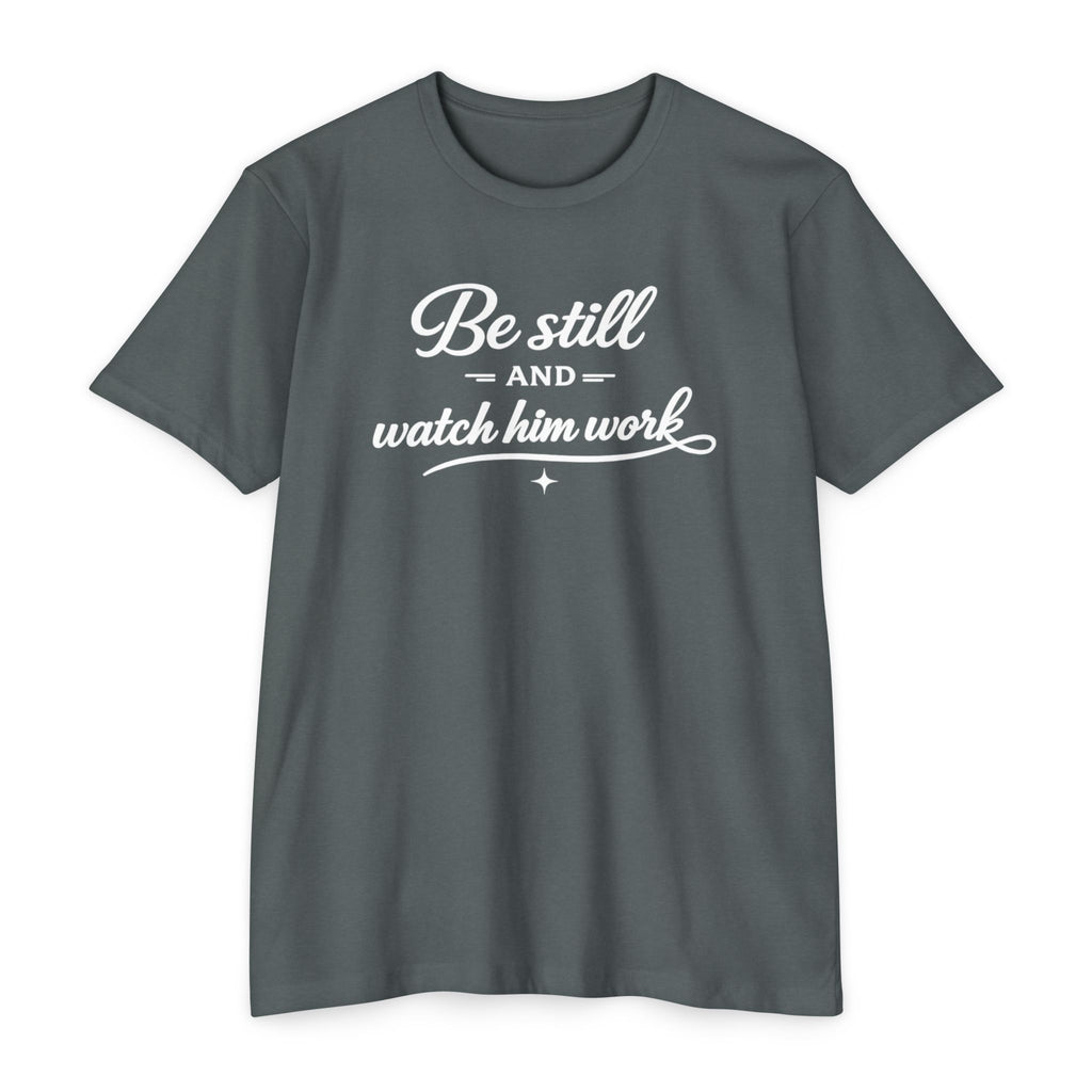 Womens " Be Still And Watch Him Work" Faith Inspired  T-Shirt