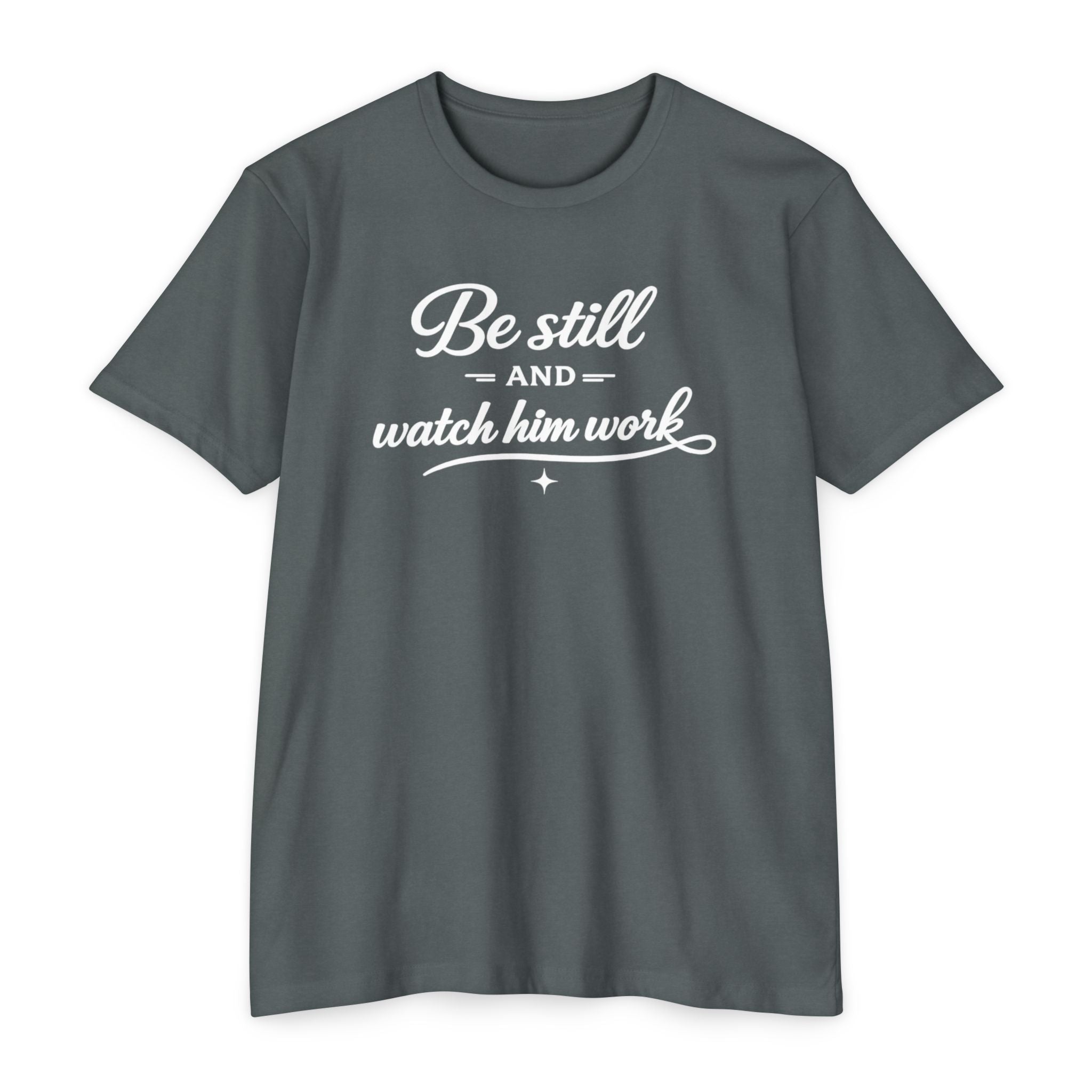 Womens " Be Still And Watch Him Work" Faith Inspired  T-Shirt