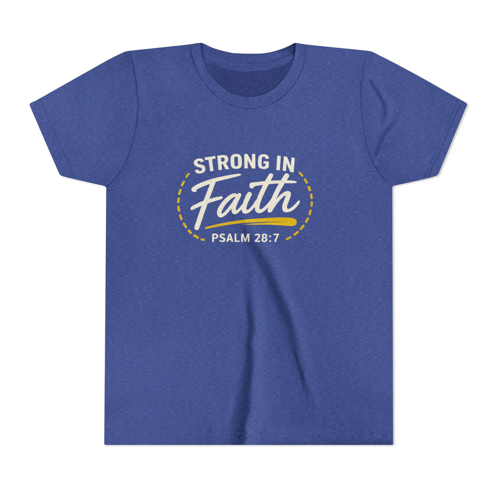 Youth Tee — "Strong in Faith" Psalm 28:7 Christian Kids T‑Shirt