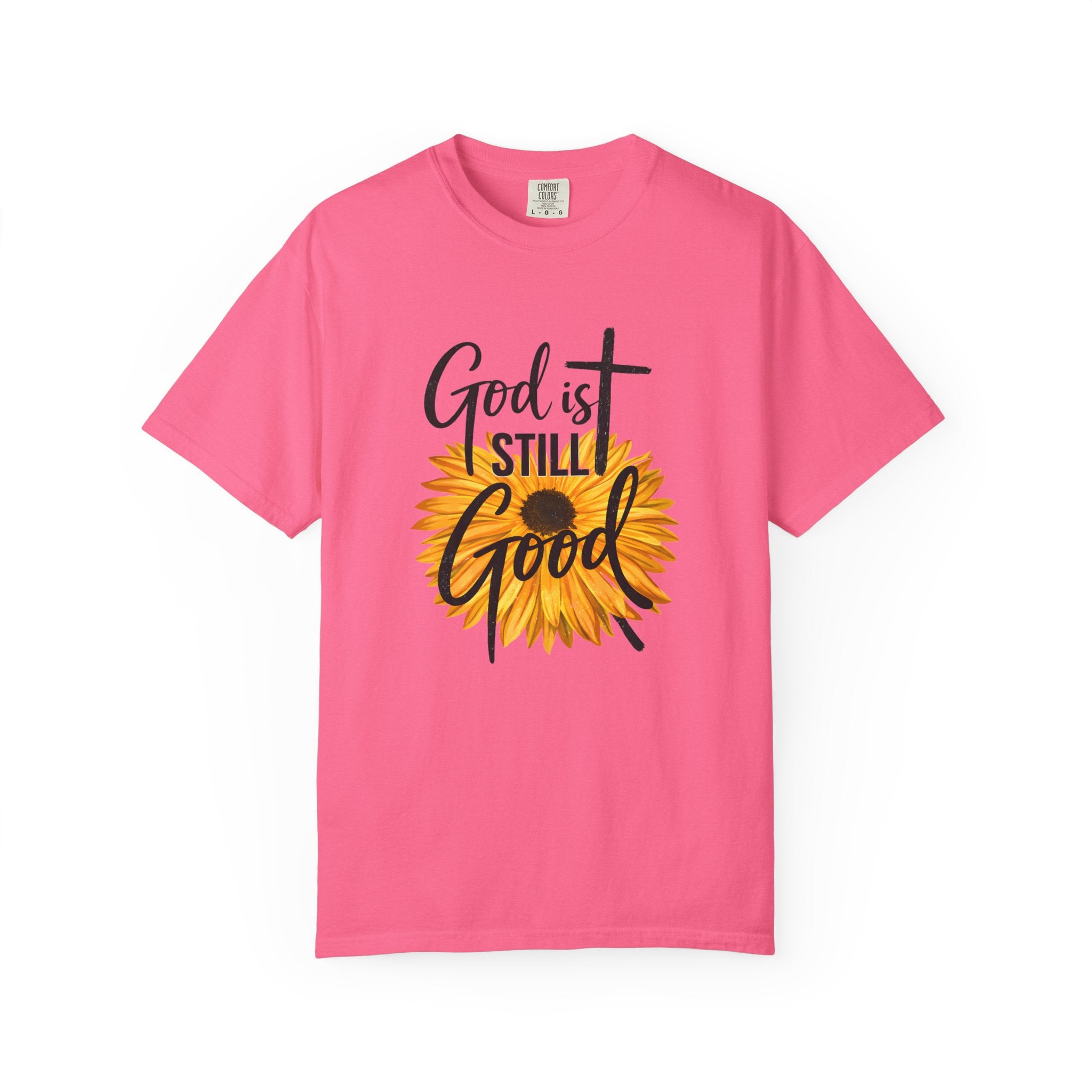 God Is Still Good T-Shirt — Sunflower Christian Faith Tee
