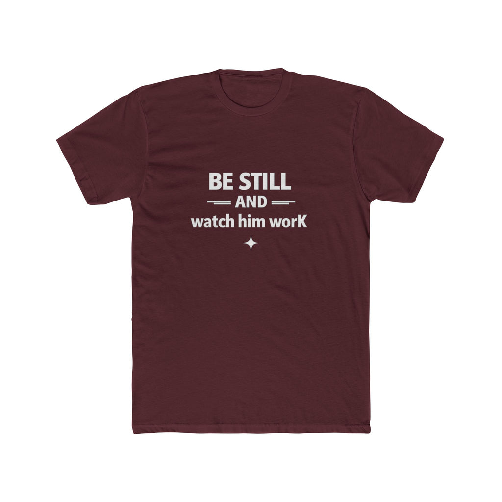 Be Still and Watch Him Work Tee | Christian Faith Shirt