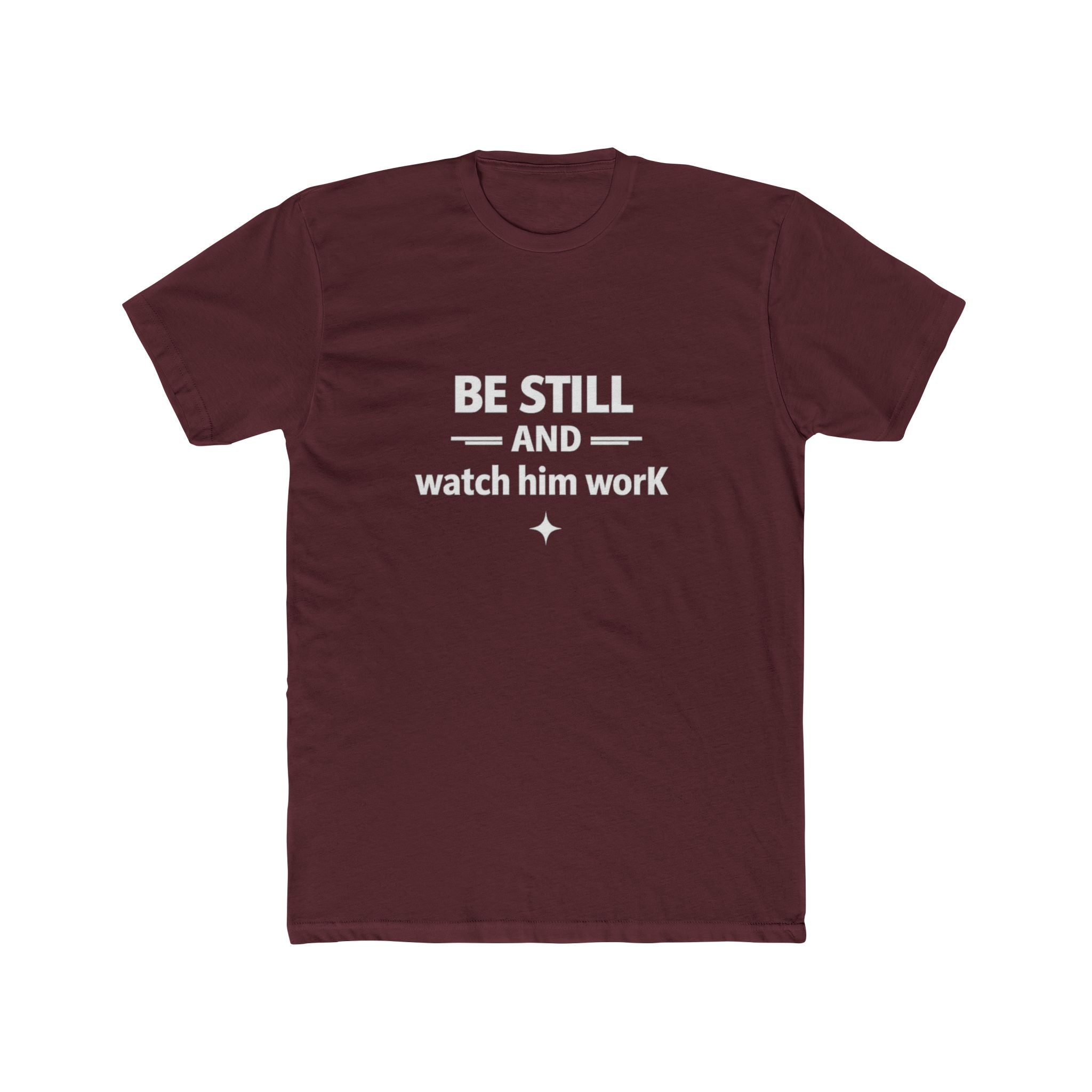 Be Still and Watch Him Work Tee | Christian Faith Shirt