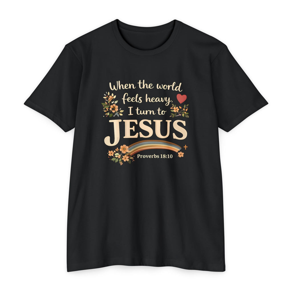 When the World Feels Heavy I Turn to Jesus T-Shirt