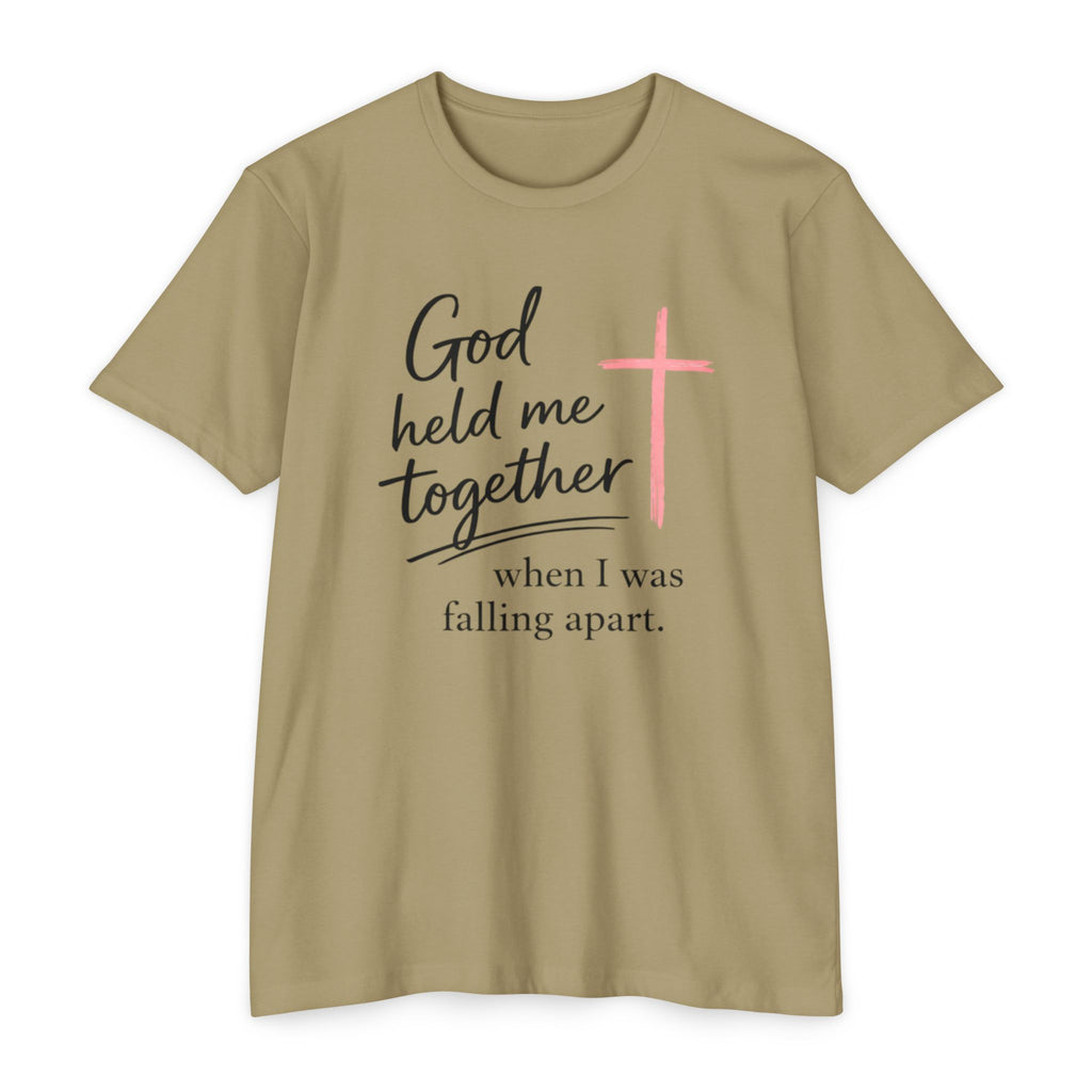 Christian T-Shirt — “God Held Me Together When I Was Falling Apart” Faith Tee