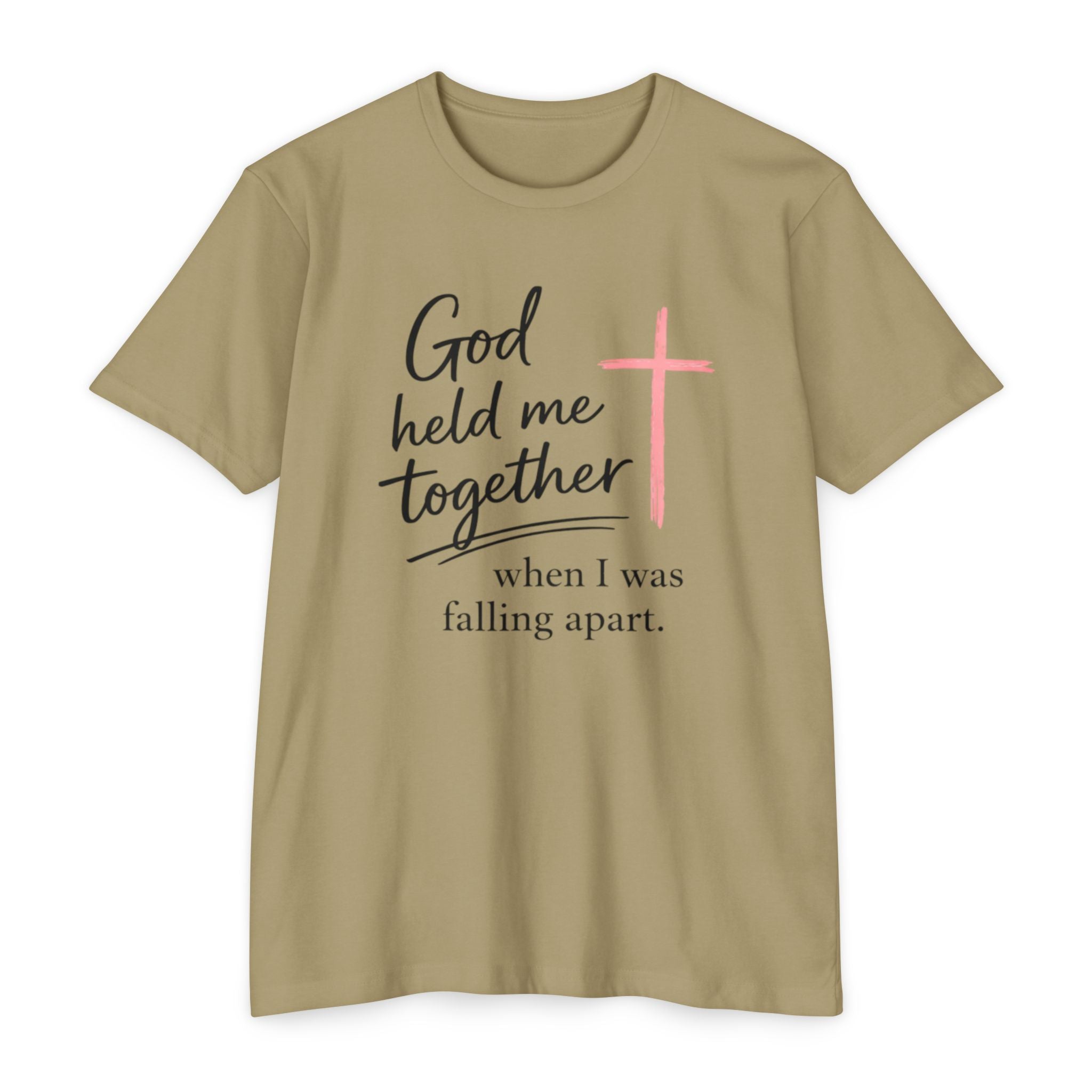 Christian T-Shirt — “God Held Me Together When I Was Falling Apart” Faith Tee