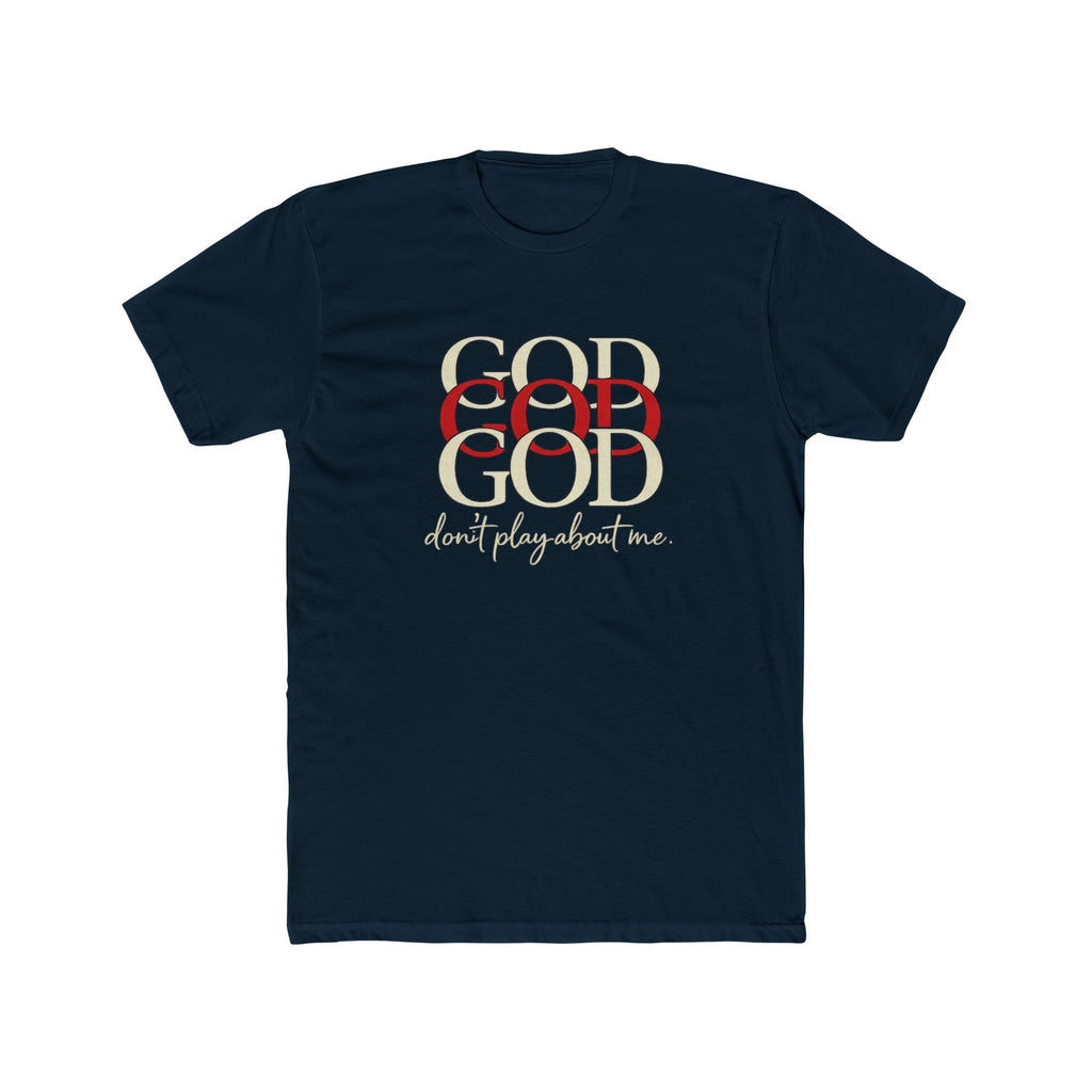 God x3 Graphic Tee — “don’t play about me.” Faith-Inspired Christian T-Shirt