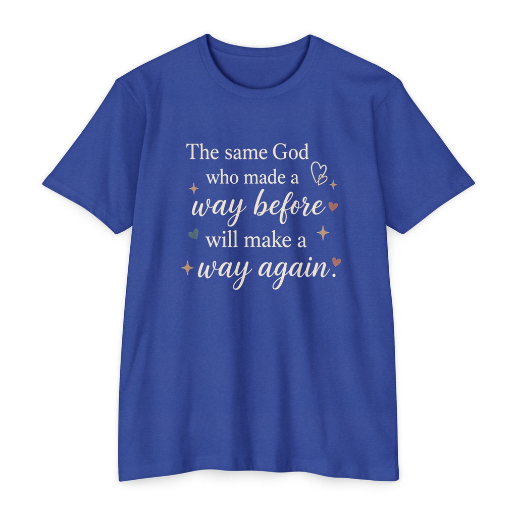 The same God who made a way before will make a way again T-shirt