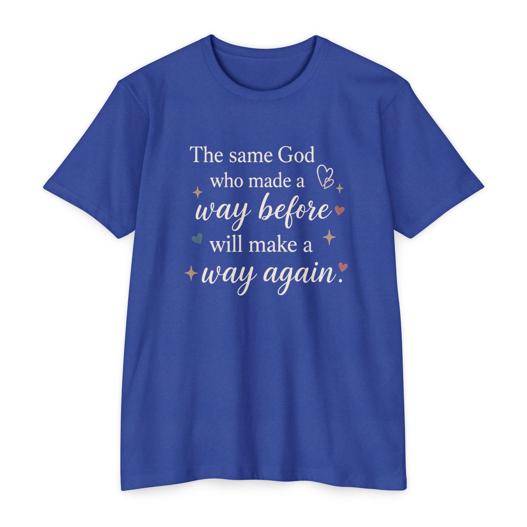 The same God who made a way before will make a way again T-shirt