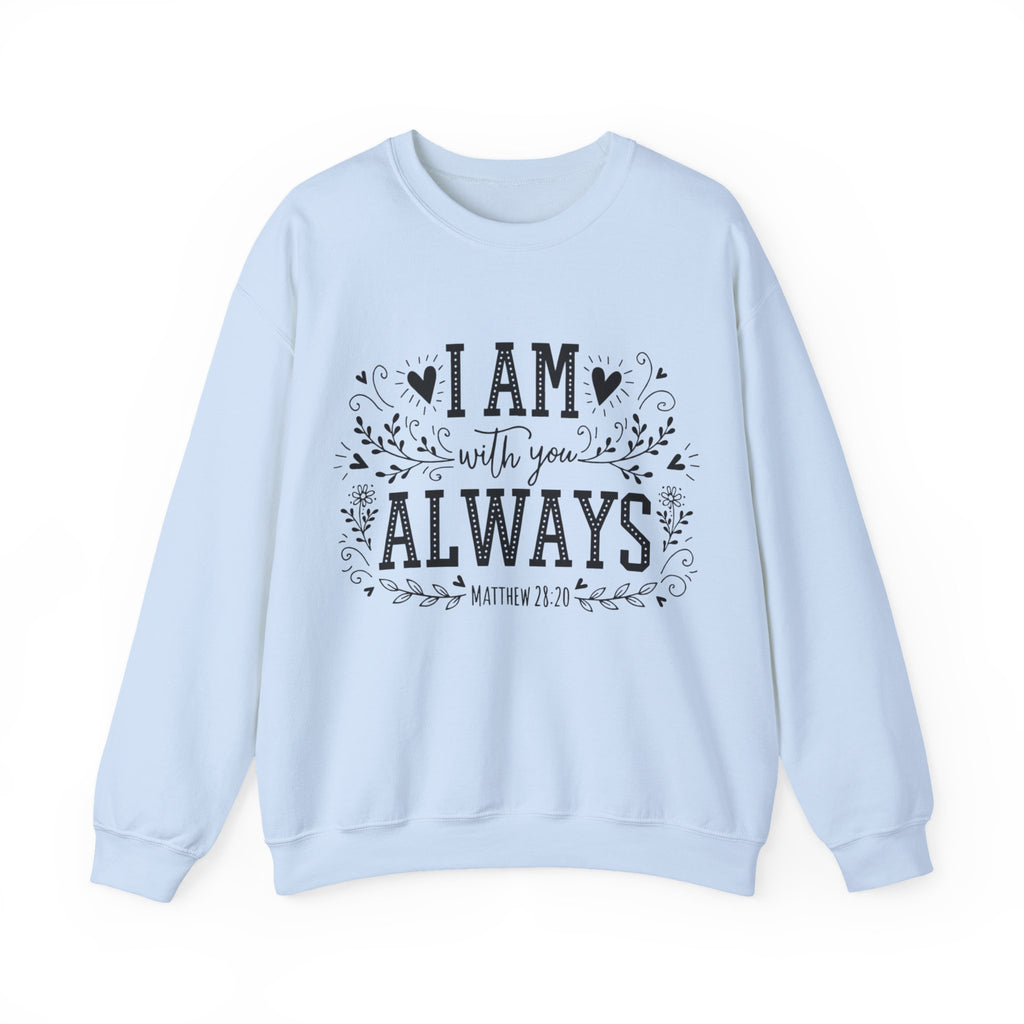 Womens I Am With You Always Crewneck Sweatshirt — Inspirational Scripture Matthew 28:20
