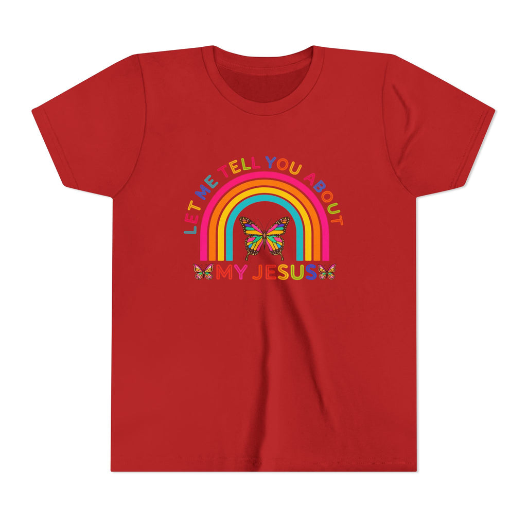 Girls Tee "Let Me Tell You About My Jesus" Rainbow Butterfly Christian Shirt