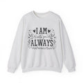Womens I Am With You Always Crewneck Sweatshirt — Inspirational Scripture Matthew 28:20