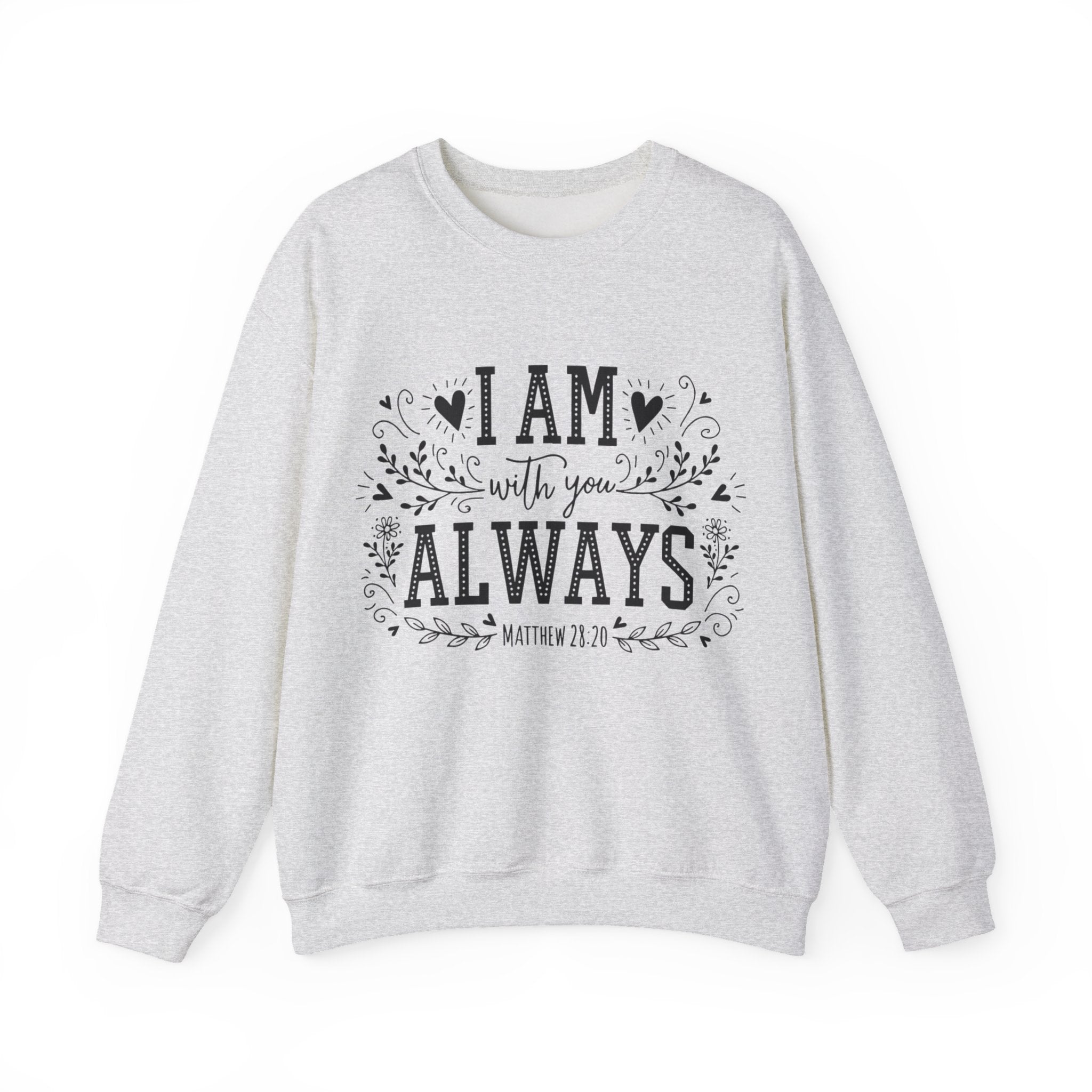 Womens I Am With You Always Crewneck Sweatshirt — Inspirational Scripture Matthew 28:20