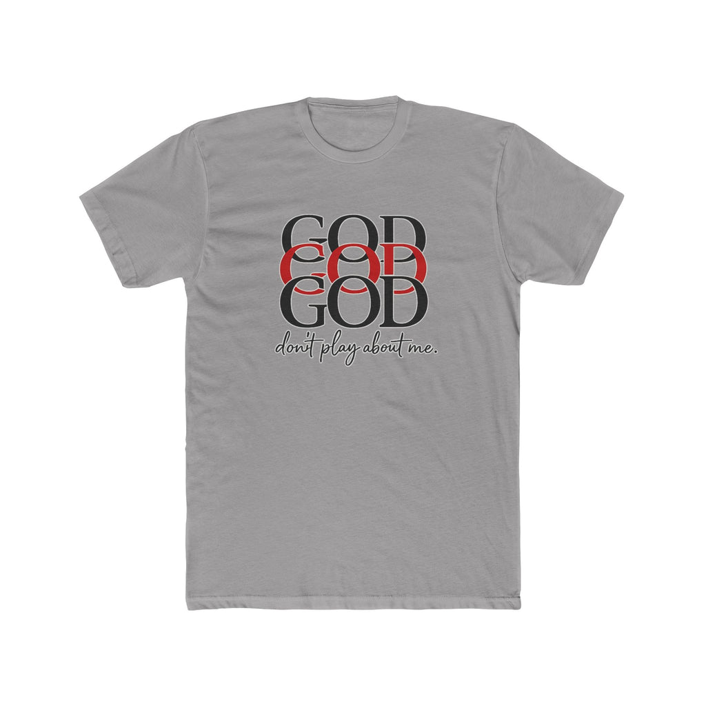 God x3 Graphic Tee — “don’t play about me.” Faith-Inspired Christian T-Shirt